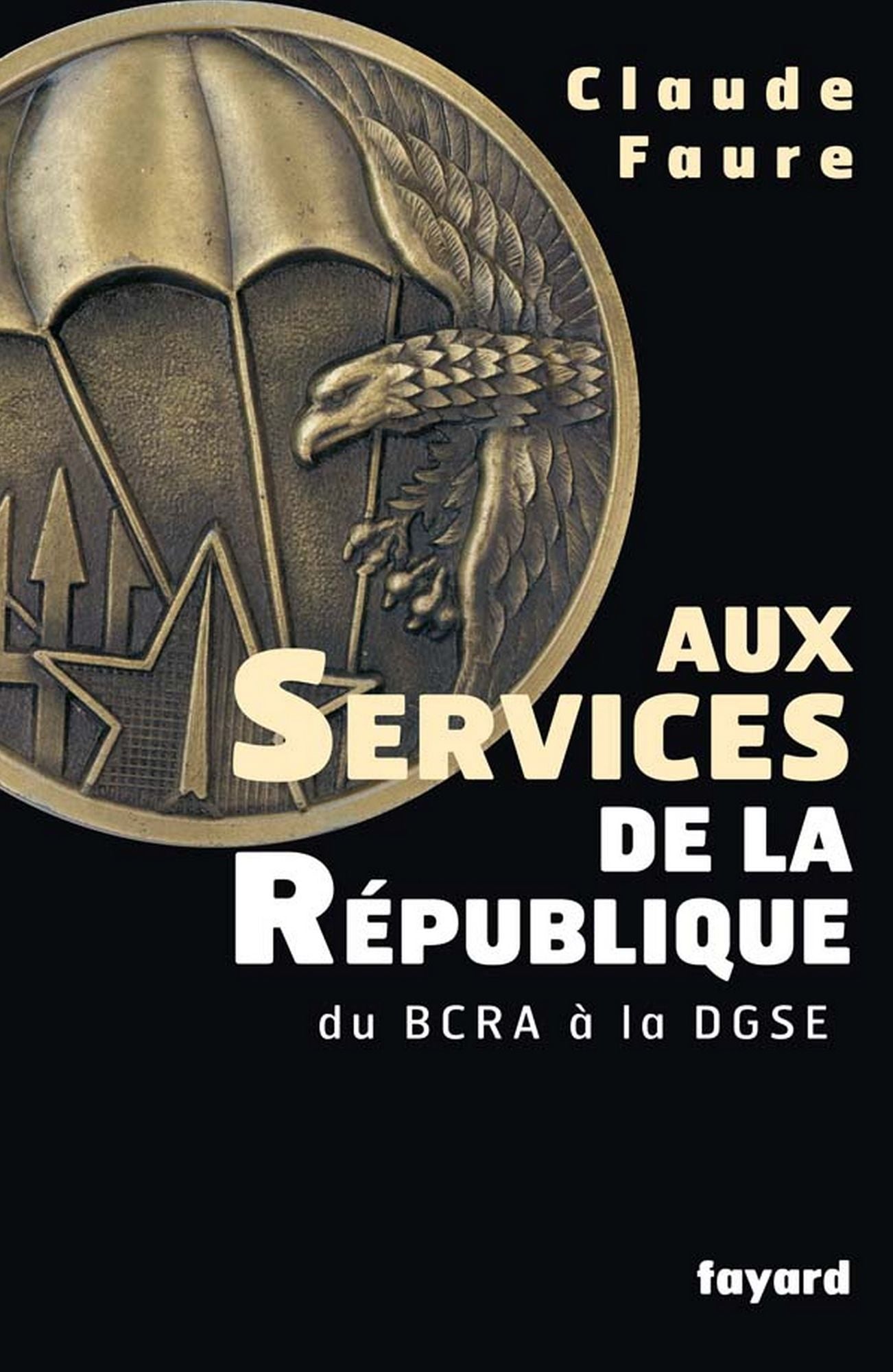 Aux Services de la République: du BCRA à la DGSE