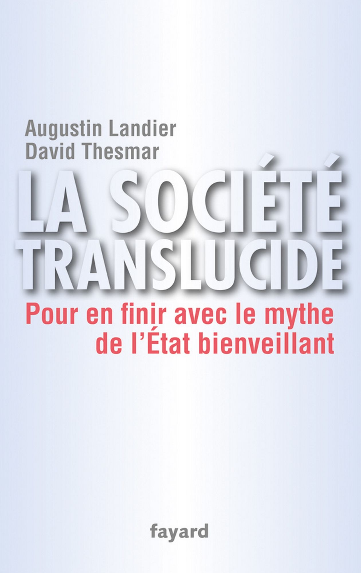 La société translucide: Pour en finir avec le mythe de l'État bienveillant