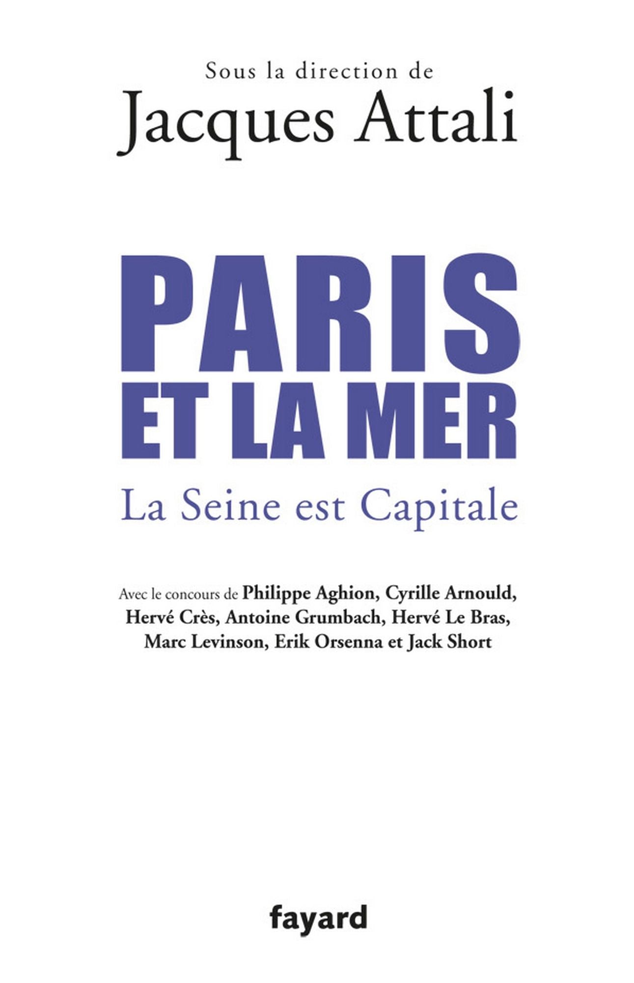 Paris et la mer.: La Seine est Capitale