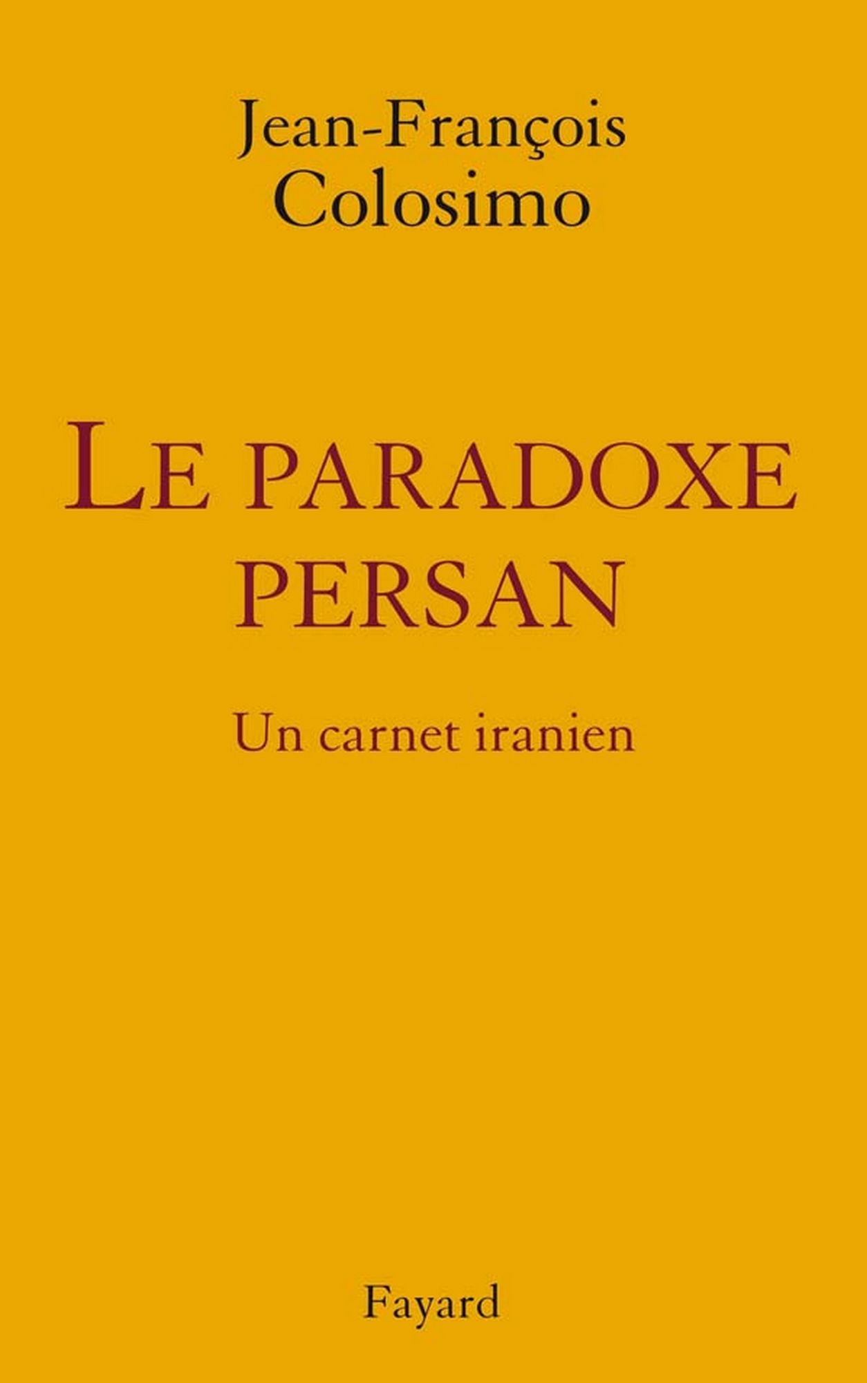 le Paradoxe persan. Un carnet iranien