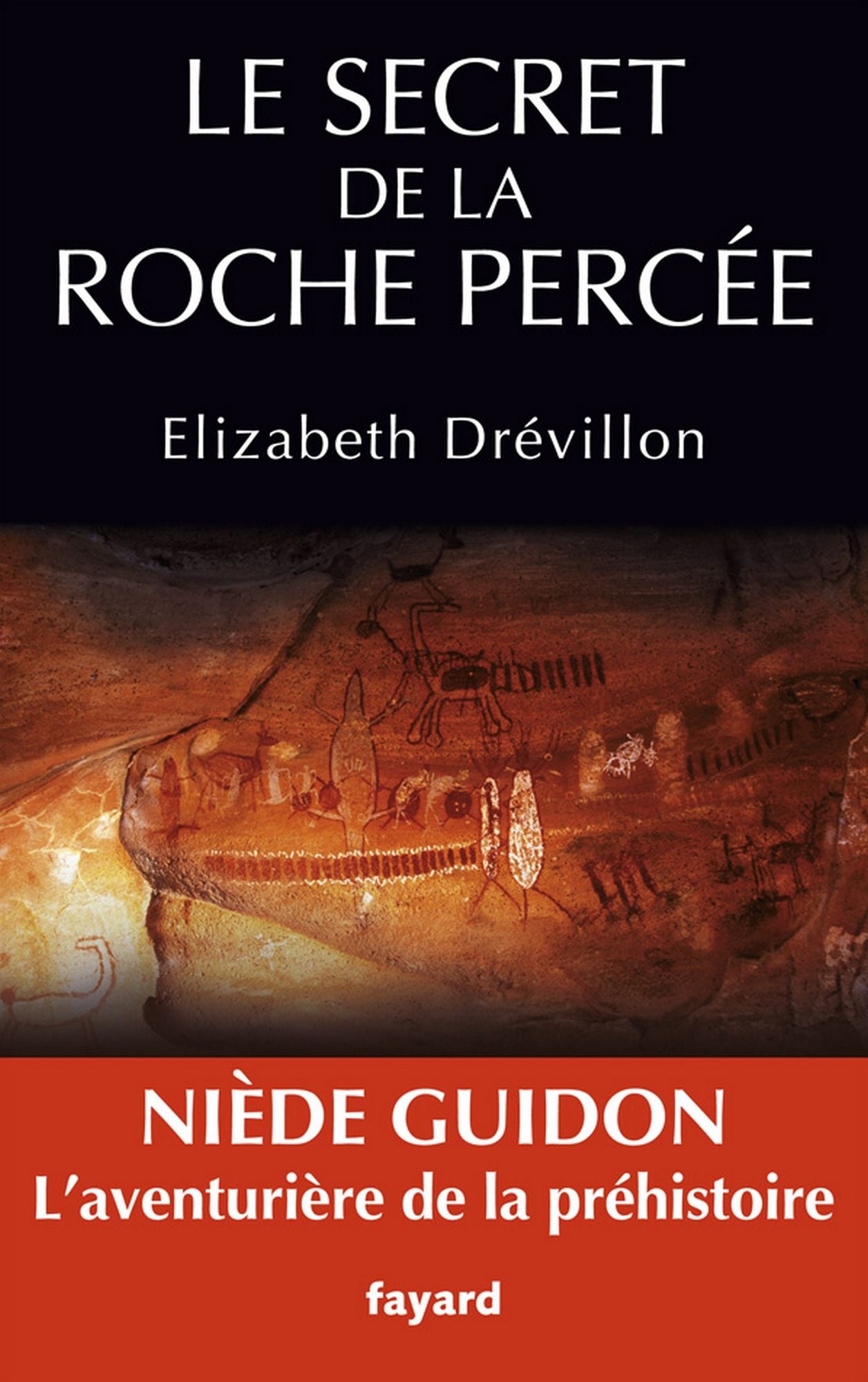 Le secret de la roche percée: Niède Guidon. Le destin d'une aventurière