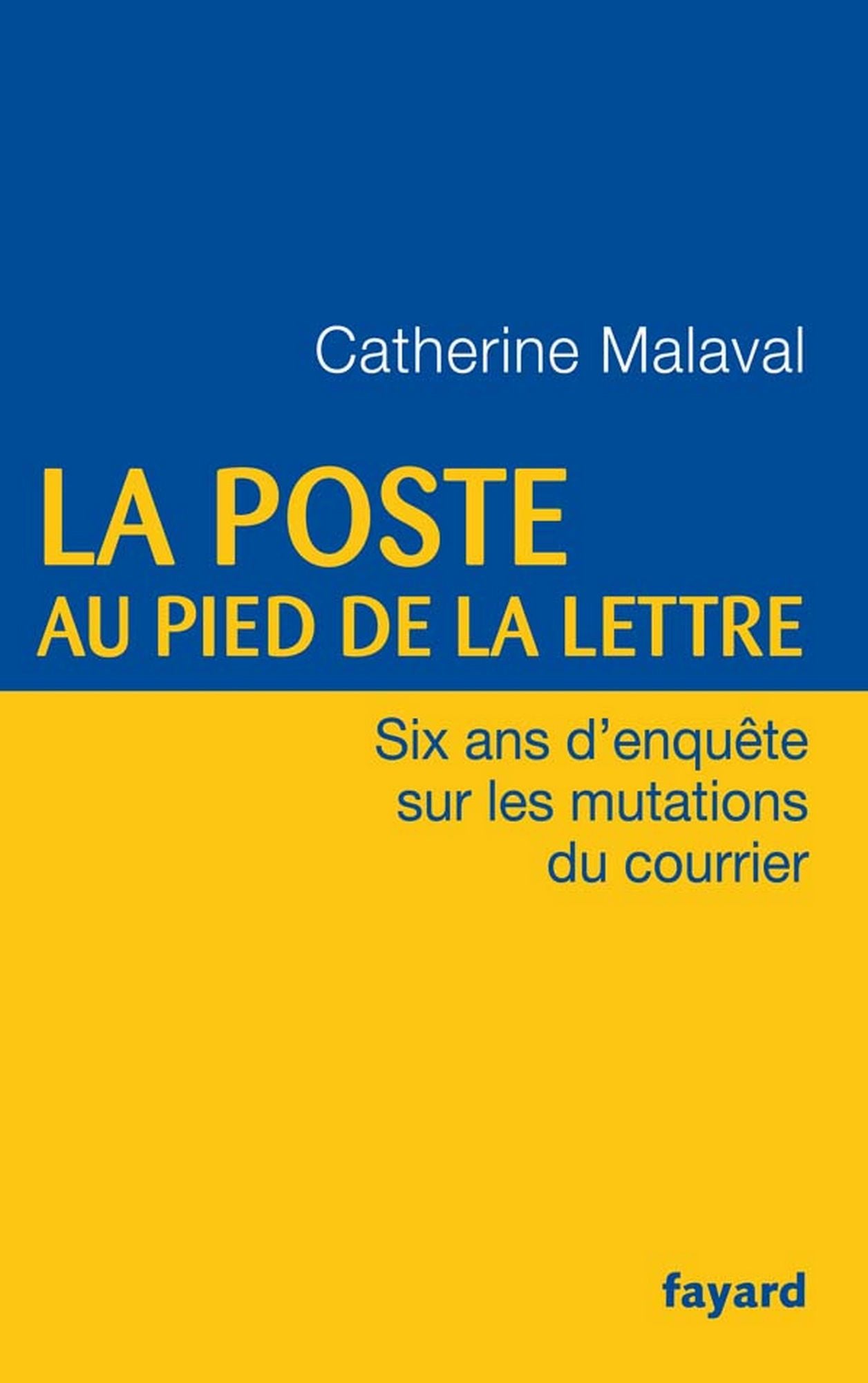 La Poste au pied de la lettre: Six ans d'enquête sur les mutations du courrier