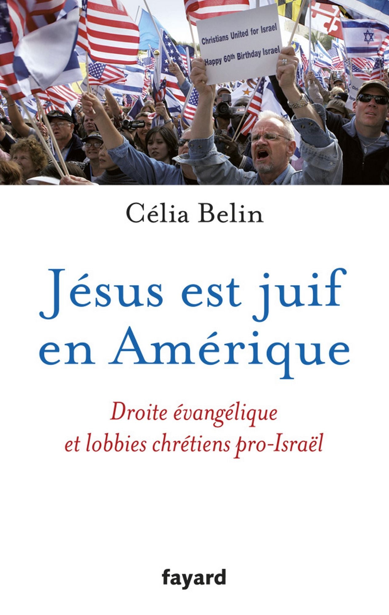 Jésus est juif en Amérique: Droite évangélique et lobbies chrétiens pro-Israël