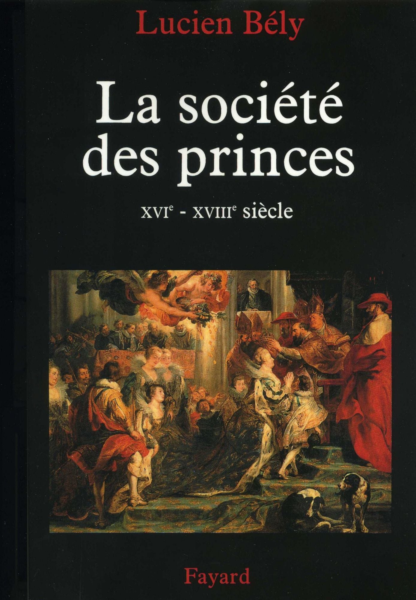 La société des princes: XVIe - XVIIIe siècle