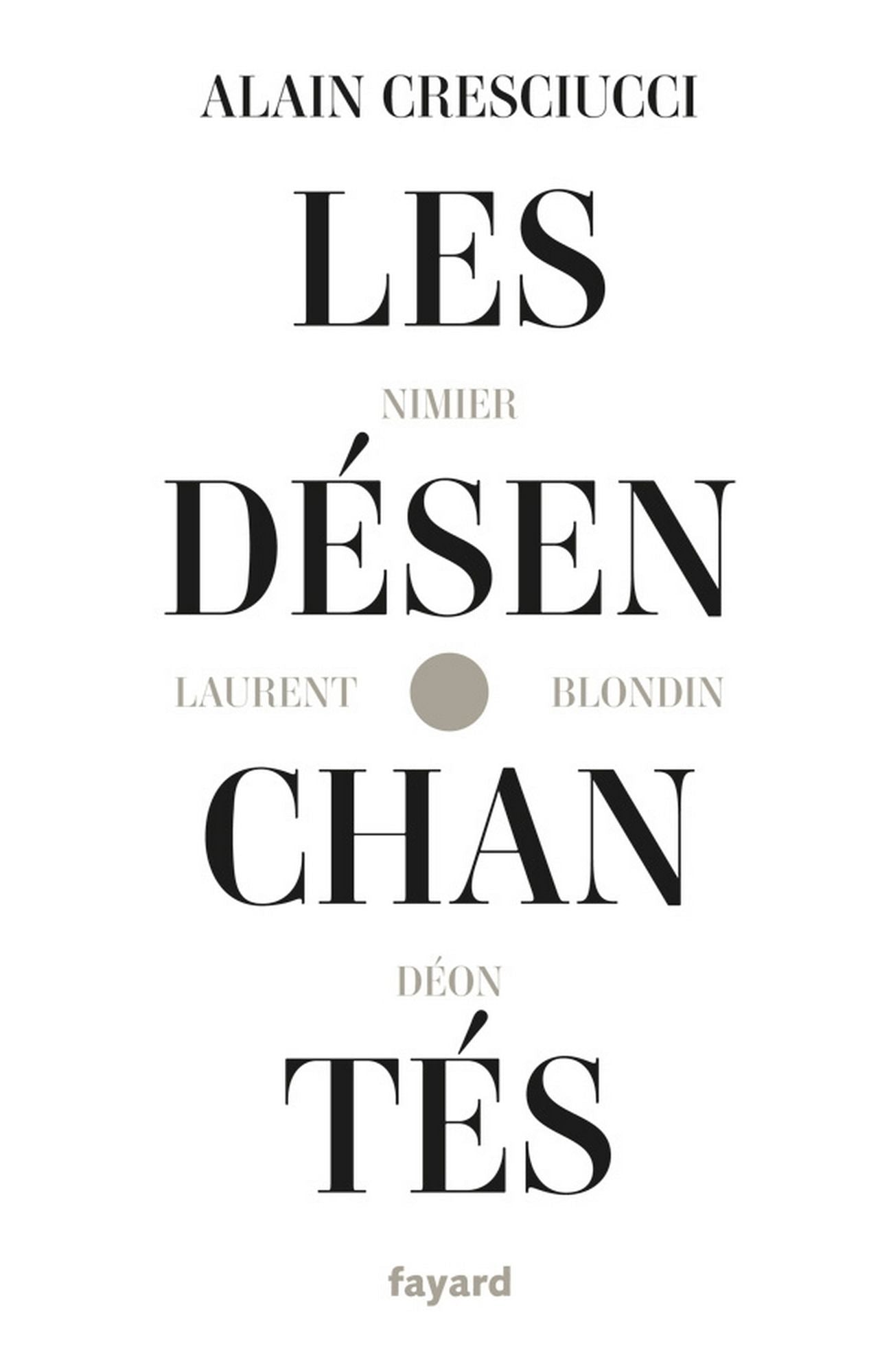 Les désenchantés: Blondin, Déon, Laurent, Nimier