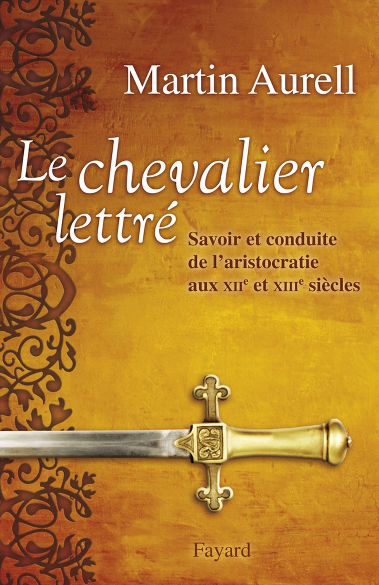 Le Chevalier lettré: Savoir et conduite de l'aristocratie aux XIIe et XIIIe siècles