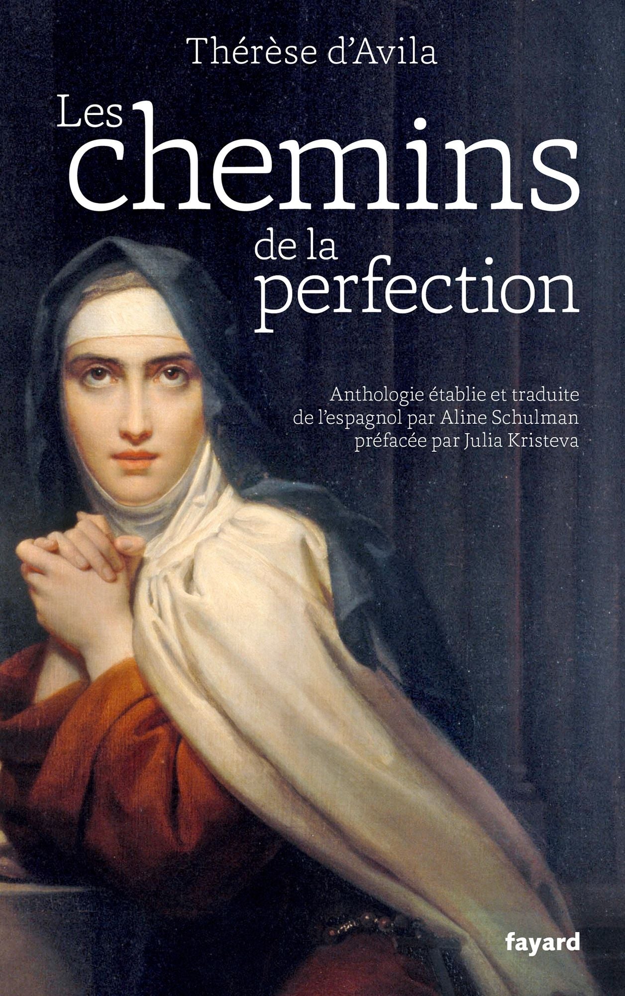 Les chemins de la perfection: Anthologie des érèse d'Avila établie et traduite par Aline Schulman