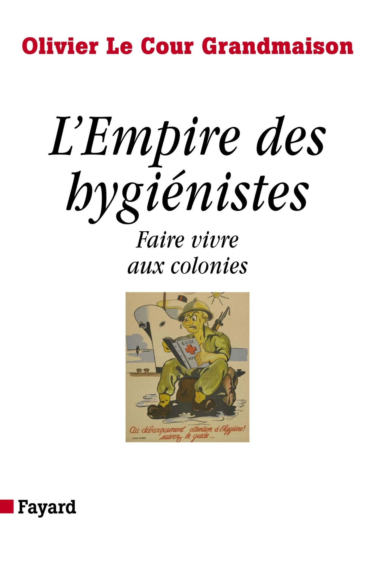 L'Empire des hygiénistes: Faire vivre aux colonies