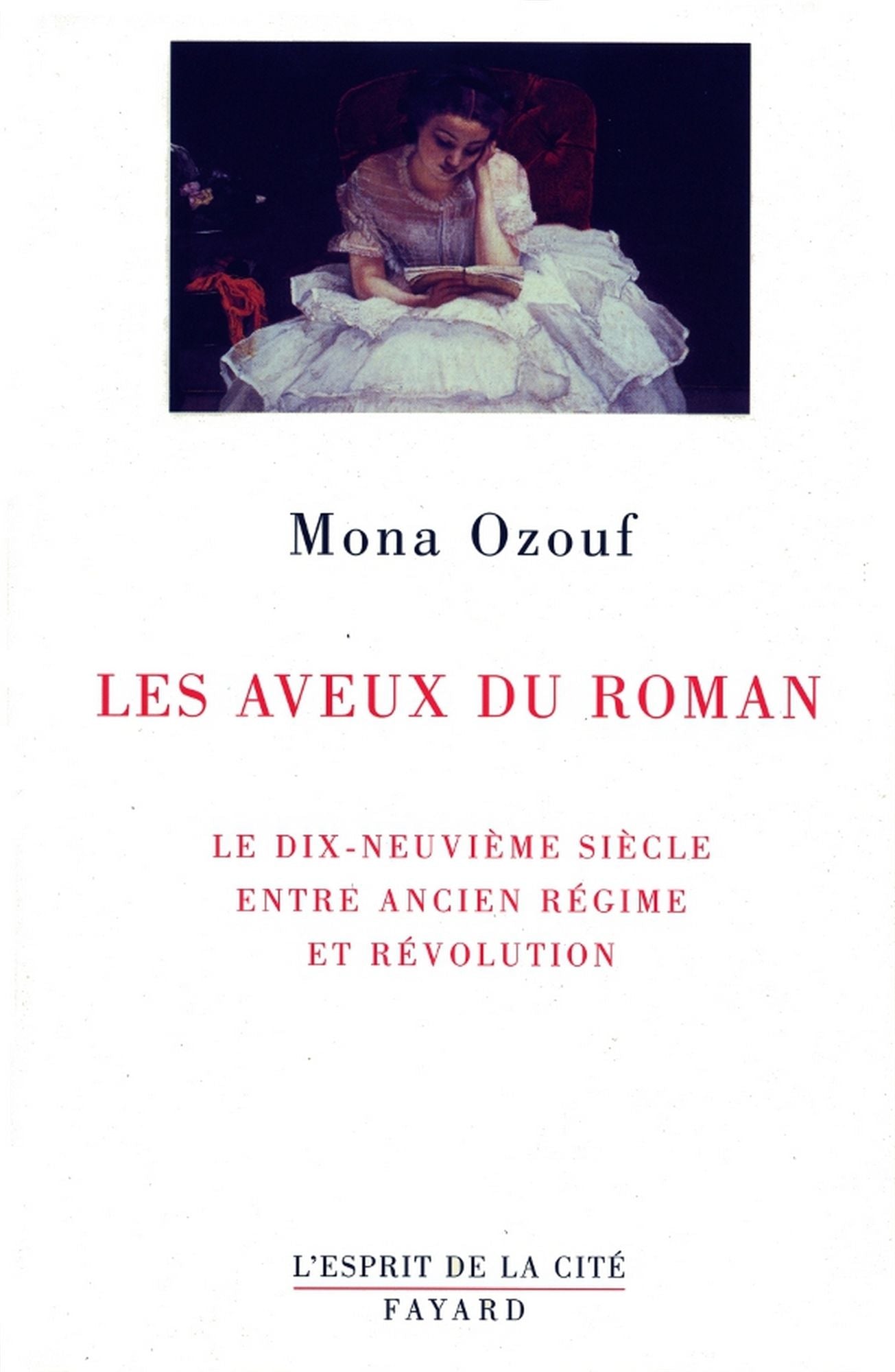 Les Aveux du roman: Le XIXe siècle entre Ancien Régime et Révolution