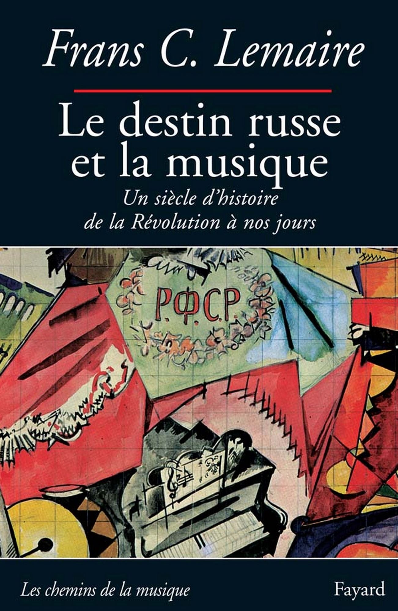 Le destin russe et la musique: Un siècle d'histoire de la Révolution à nos jours