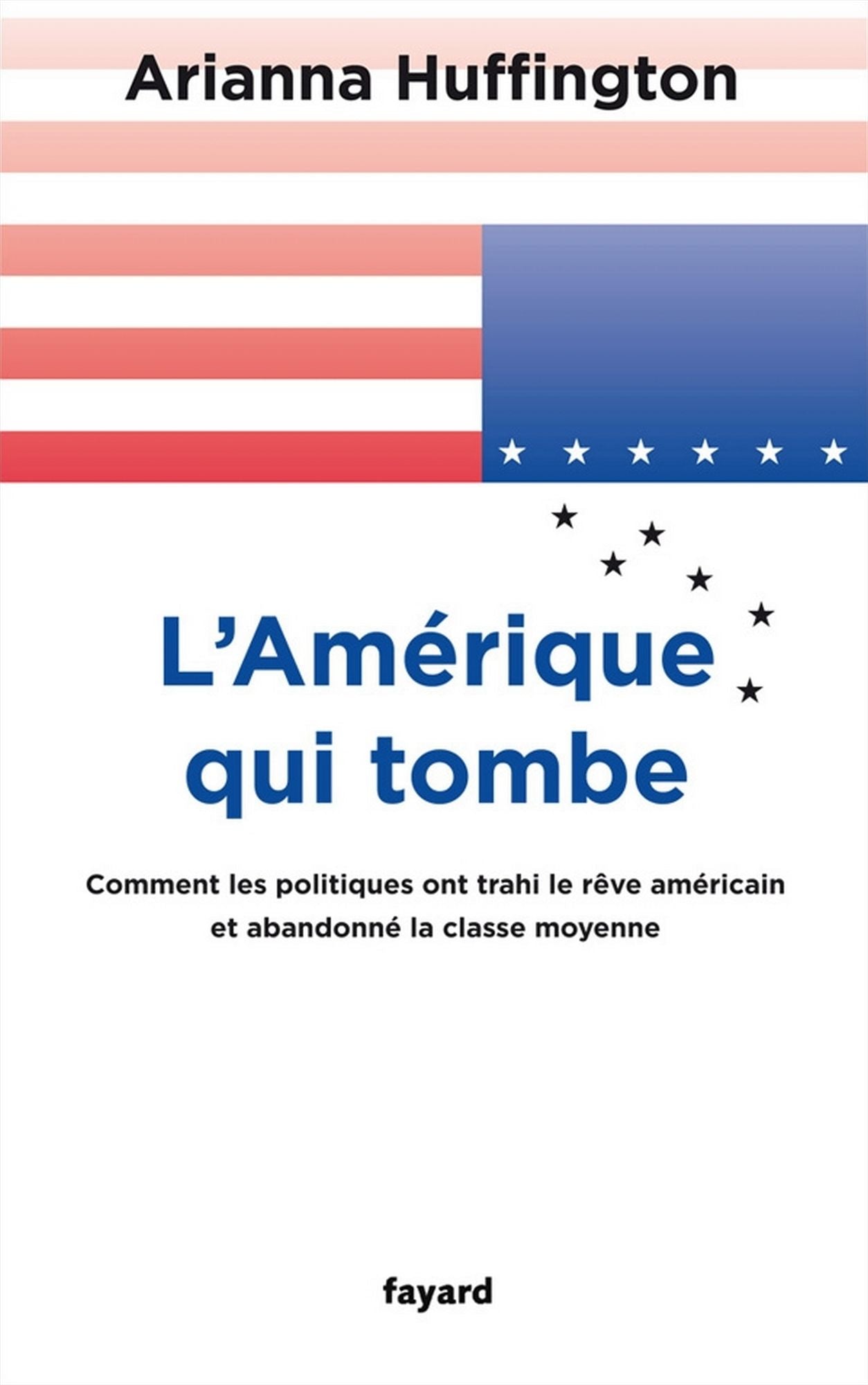 L'Amérique qui tombe: Comment les politiques ont trahi le rêve américain et abandonné la classe moyenne