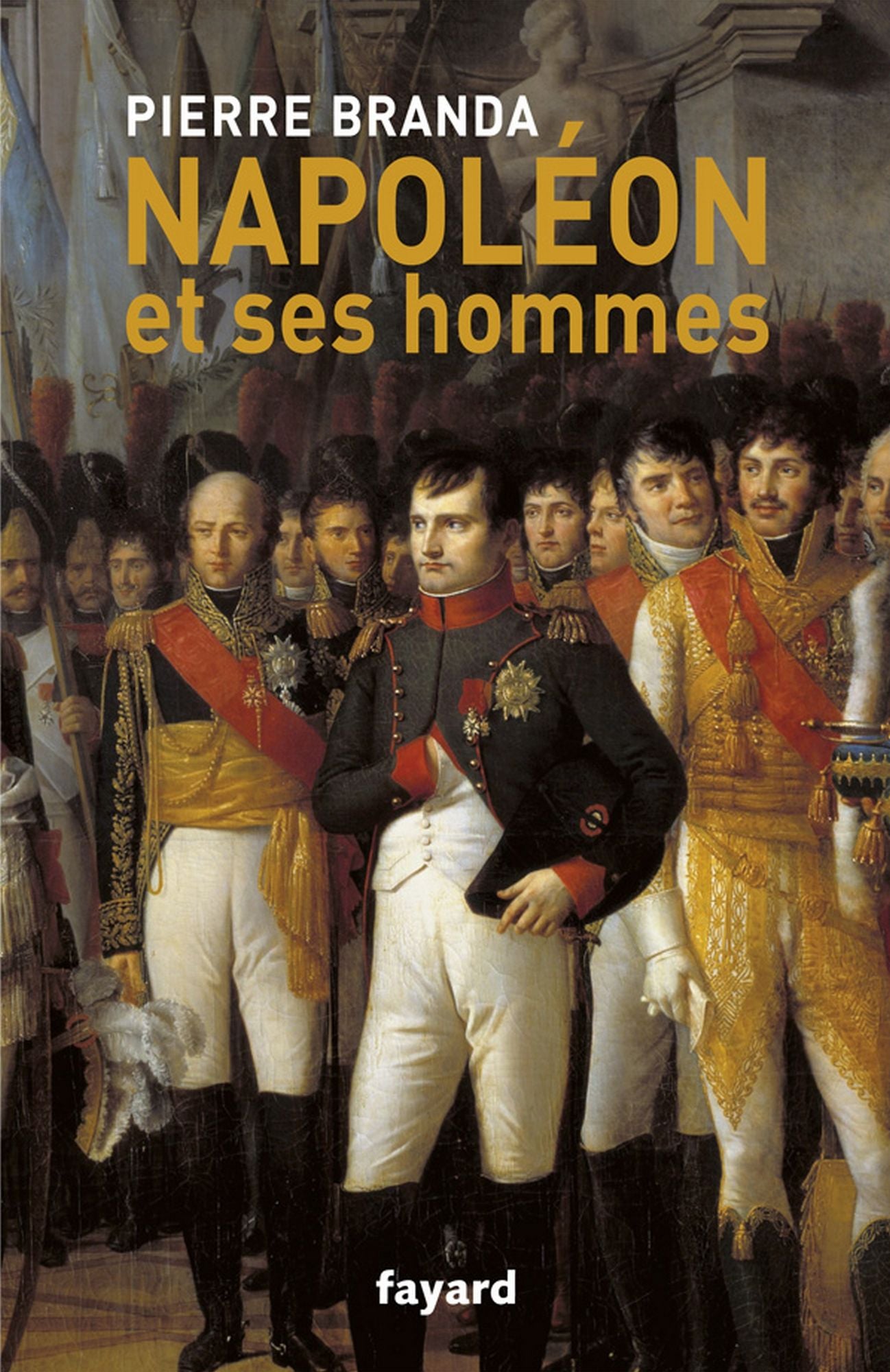 Napoléon et ses hommes: La Maison de l'Empereur, 1804-1815