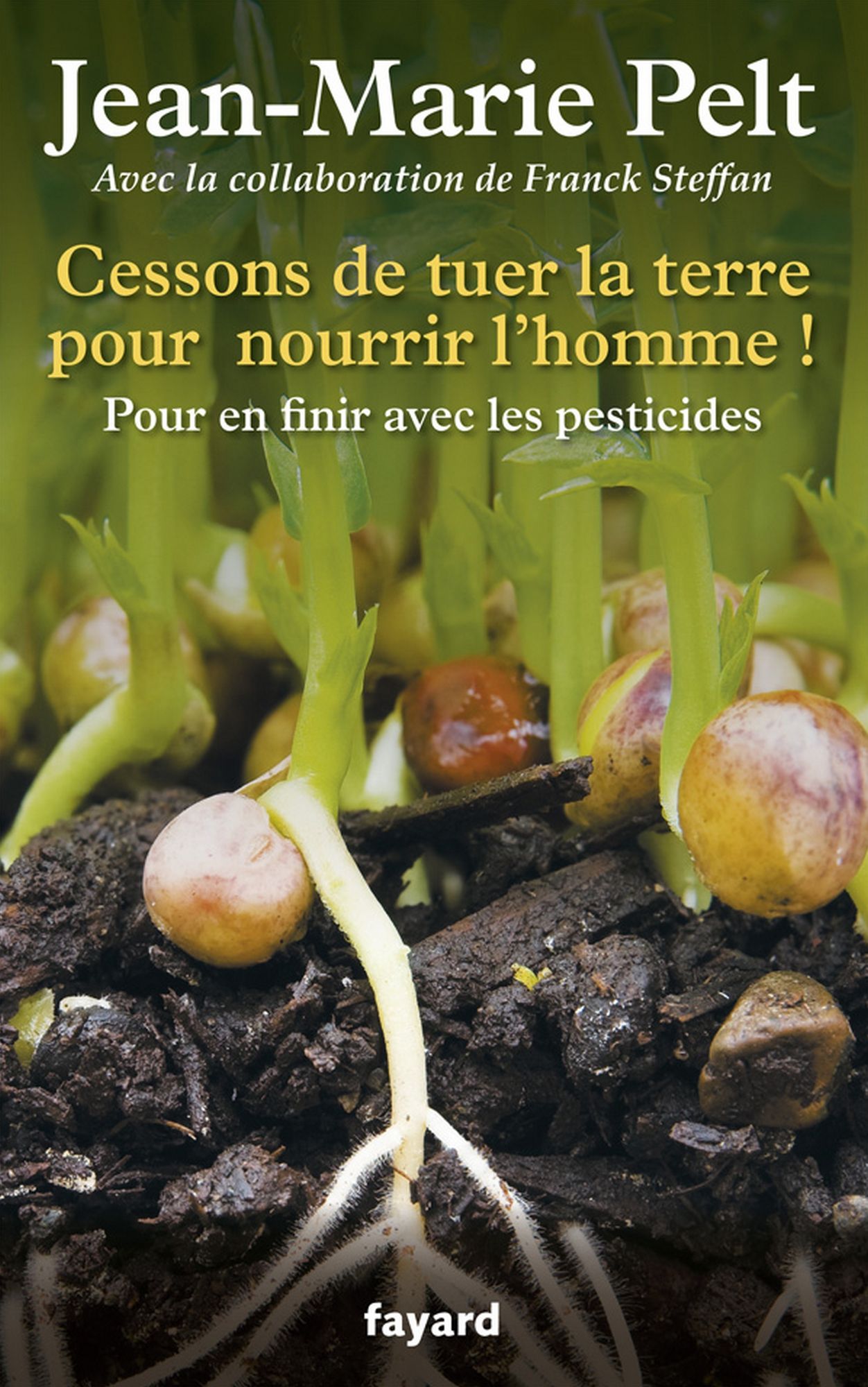 Cessons de tuer la terre pour nourrir l'homme !: Pour en finir avec les pesticides