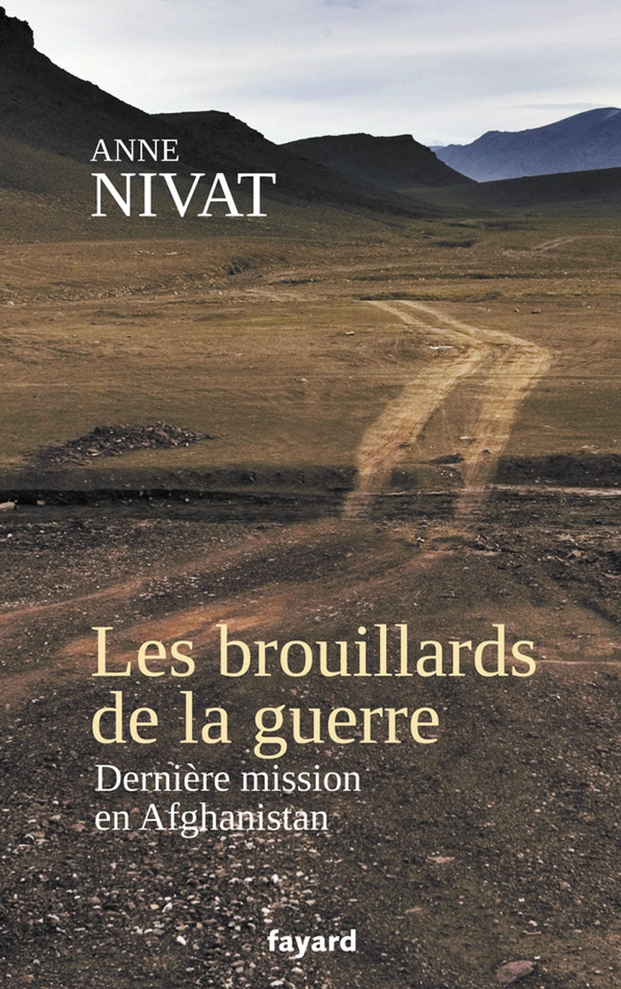 Les brouillards de la guerre: Dernière mission en Afghanistan