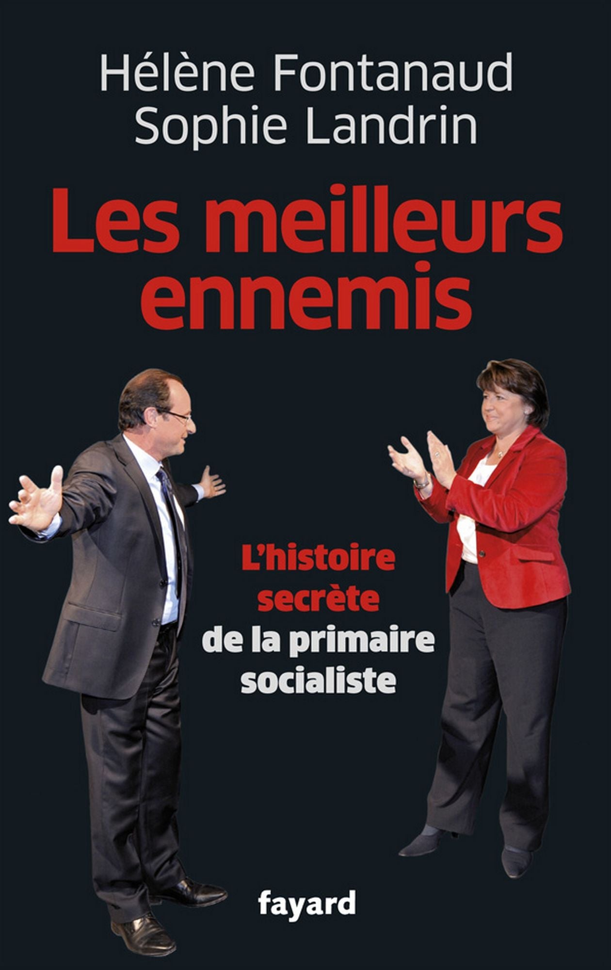 Les meilleurs ennemis: Les coulisses de la primaire socialiste