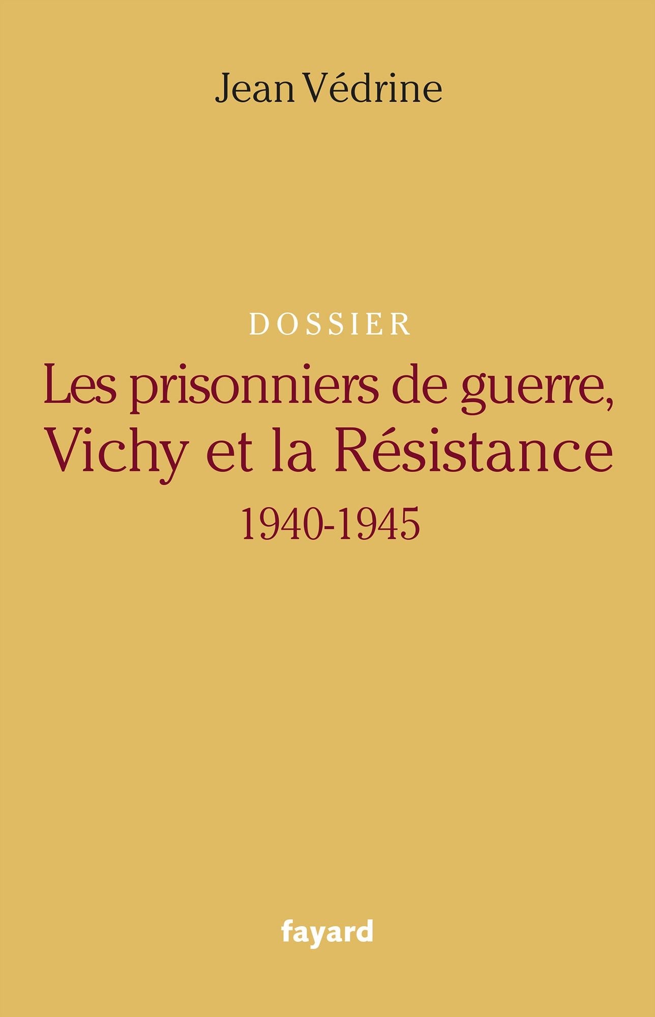 Les Prisonniers de guerre, Vichy et la Résistance: 1940-1945