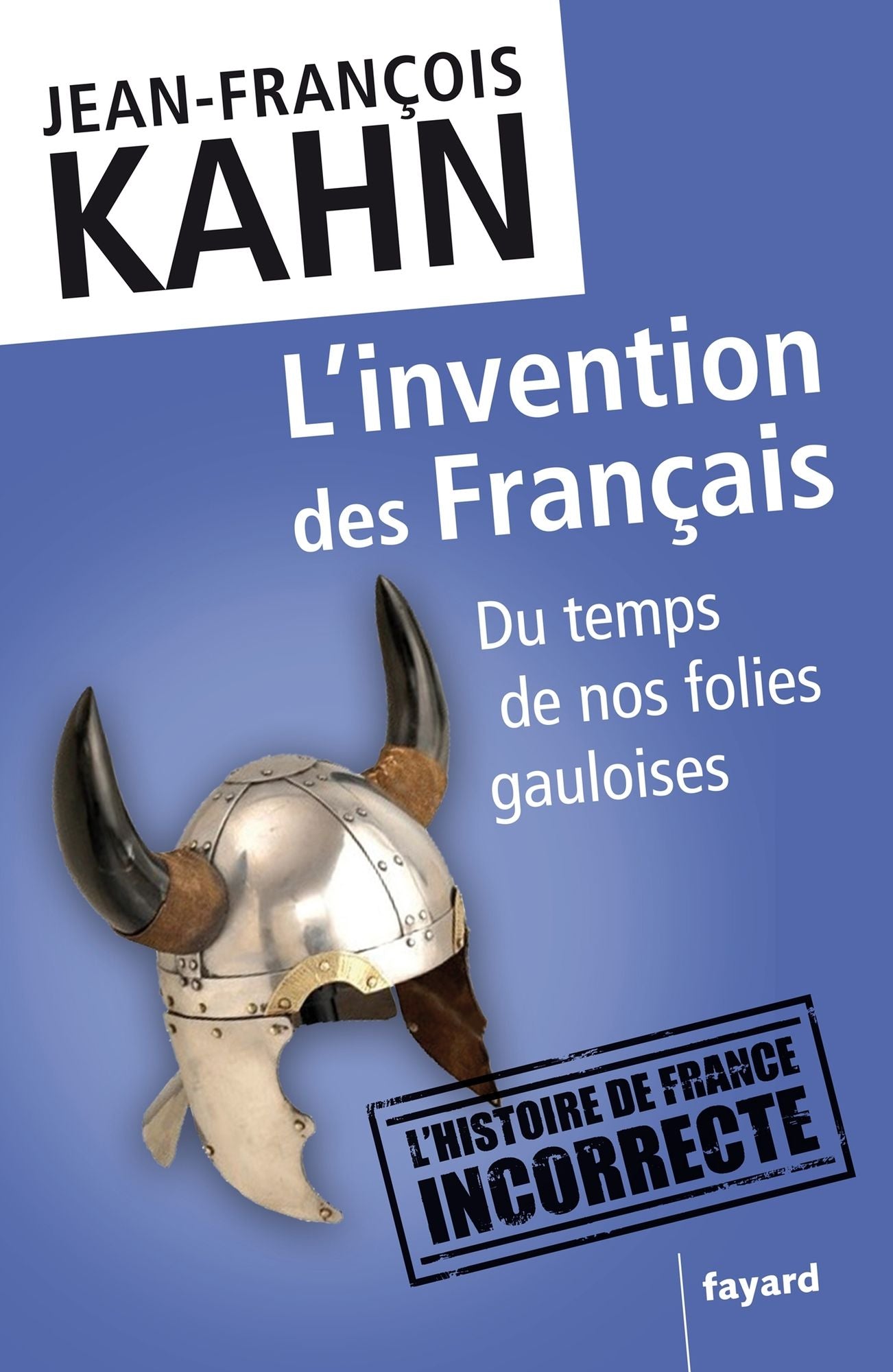 L'invention des Français: Du temps de nos folies gauloises