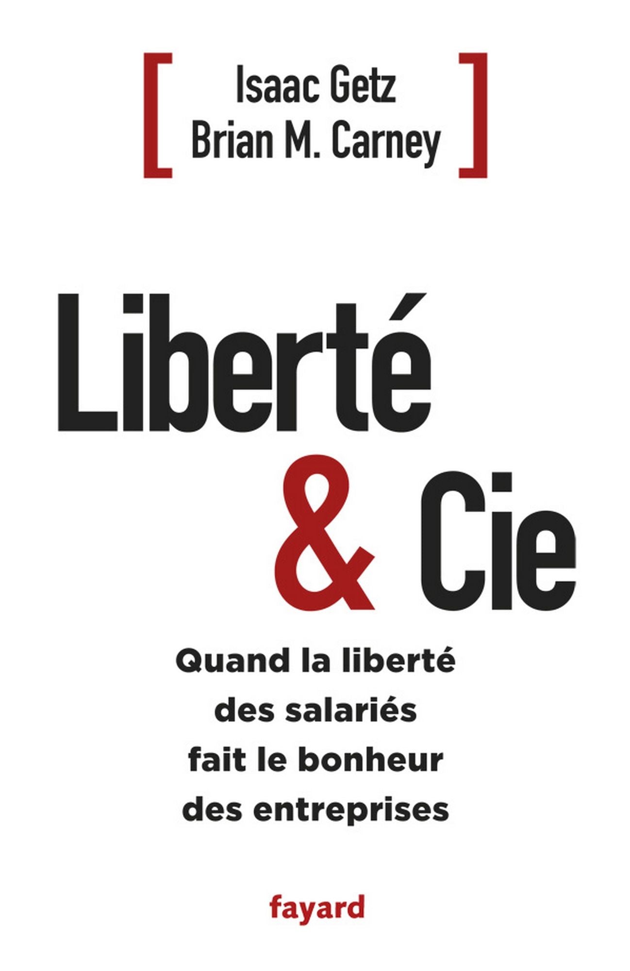 Liberté & Cie: Quand la liberté des salariés fait le bonheur des entreprises