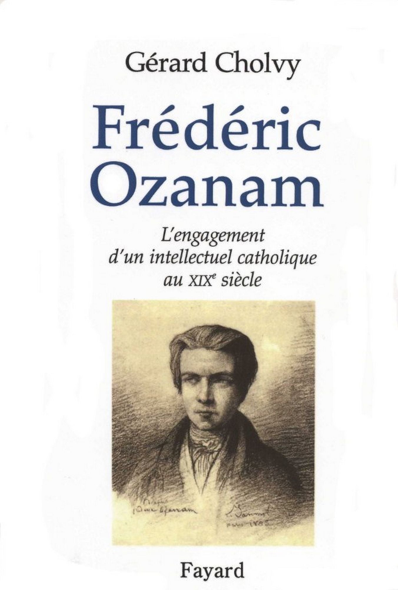 Frédéric Ozanam: L'engagement d'un intellectuel catholique au XIXe siècle