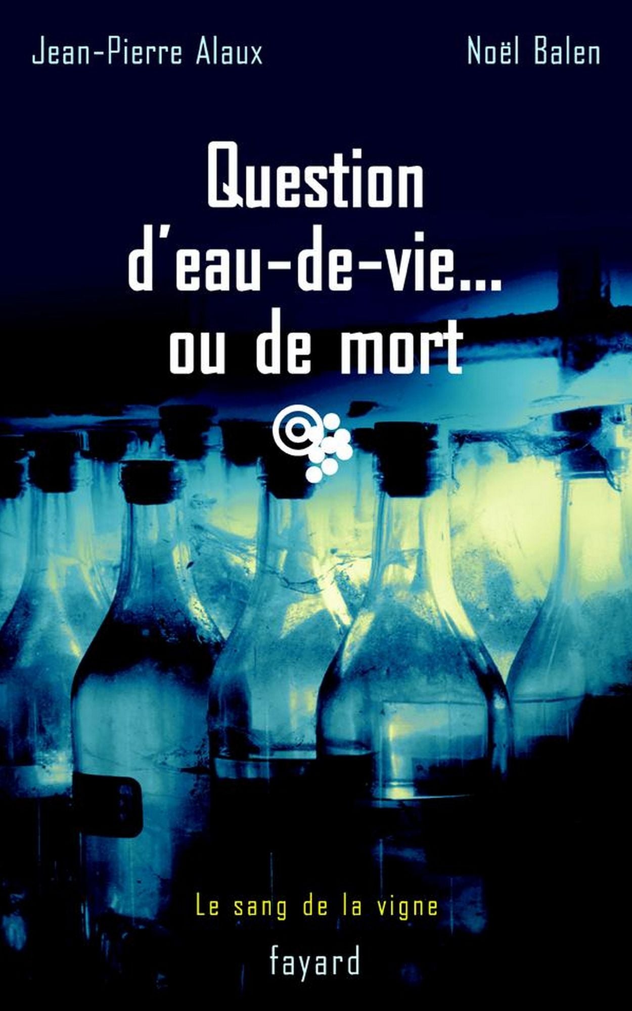 Question d'eau-de-vie... ou de mort: Le sang de la vigne, tome 5