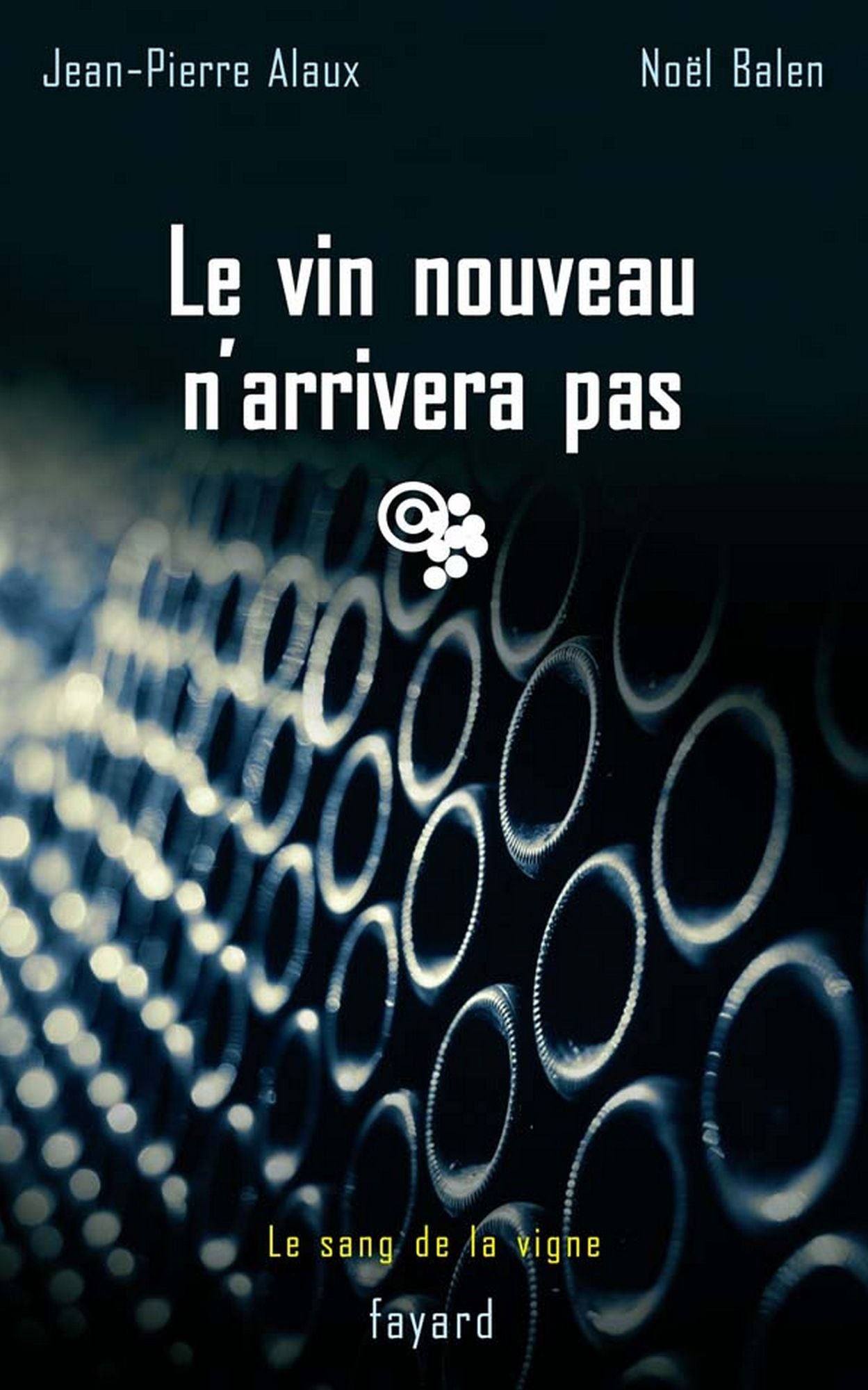 Le vin nouveau n'arrivera pas: Le sang de la vigne, tome 11