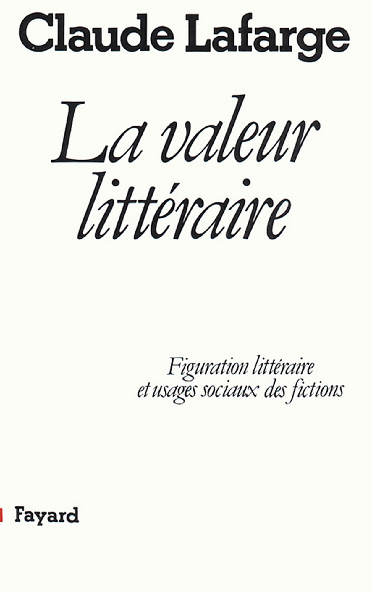 La Valeur littéraire: Figuration littéraire et usages sociaux des fictions