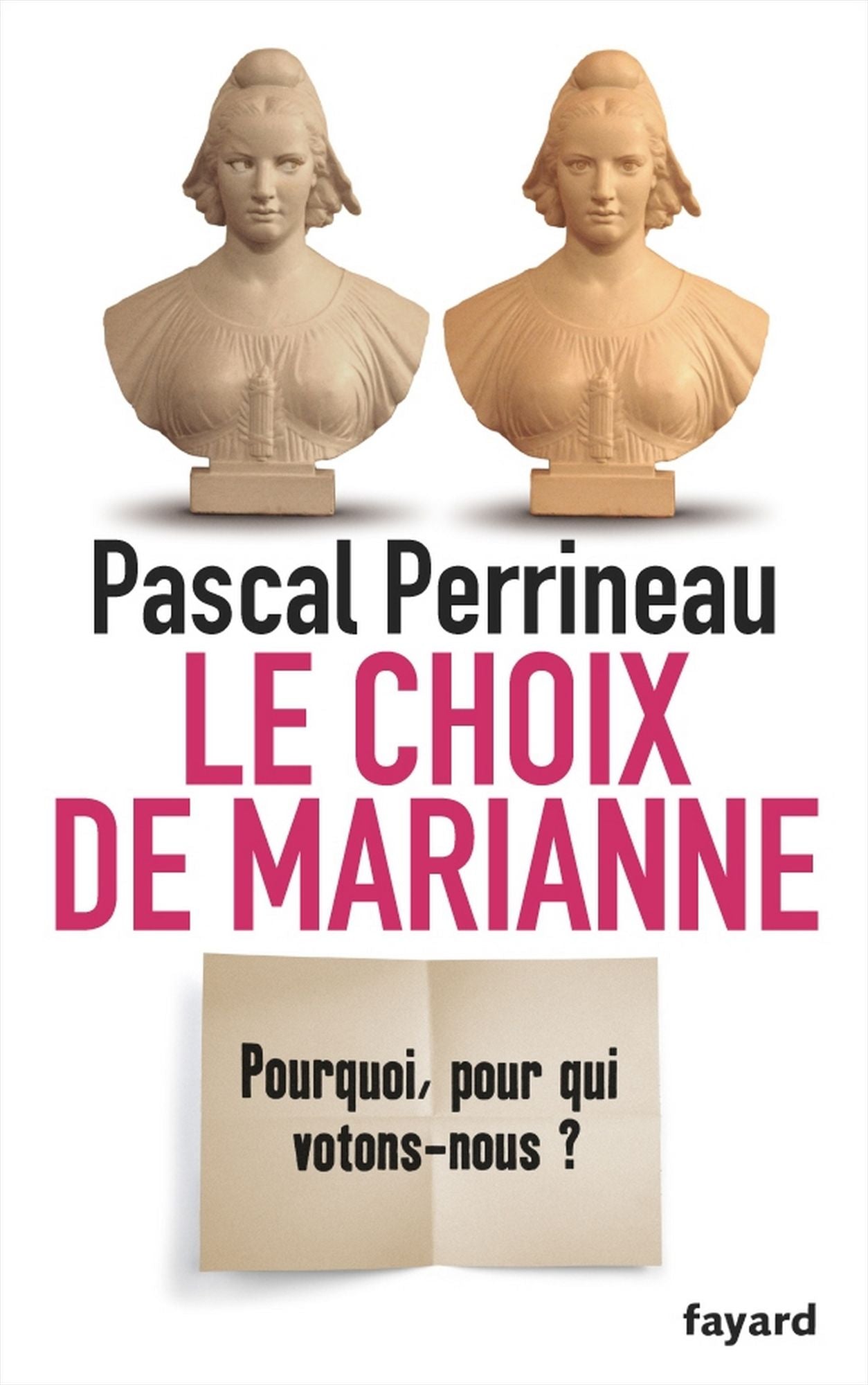 Le Choix de Marianne: Pourquoi, pour qui votons-nous?
