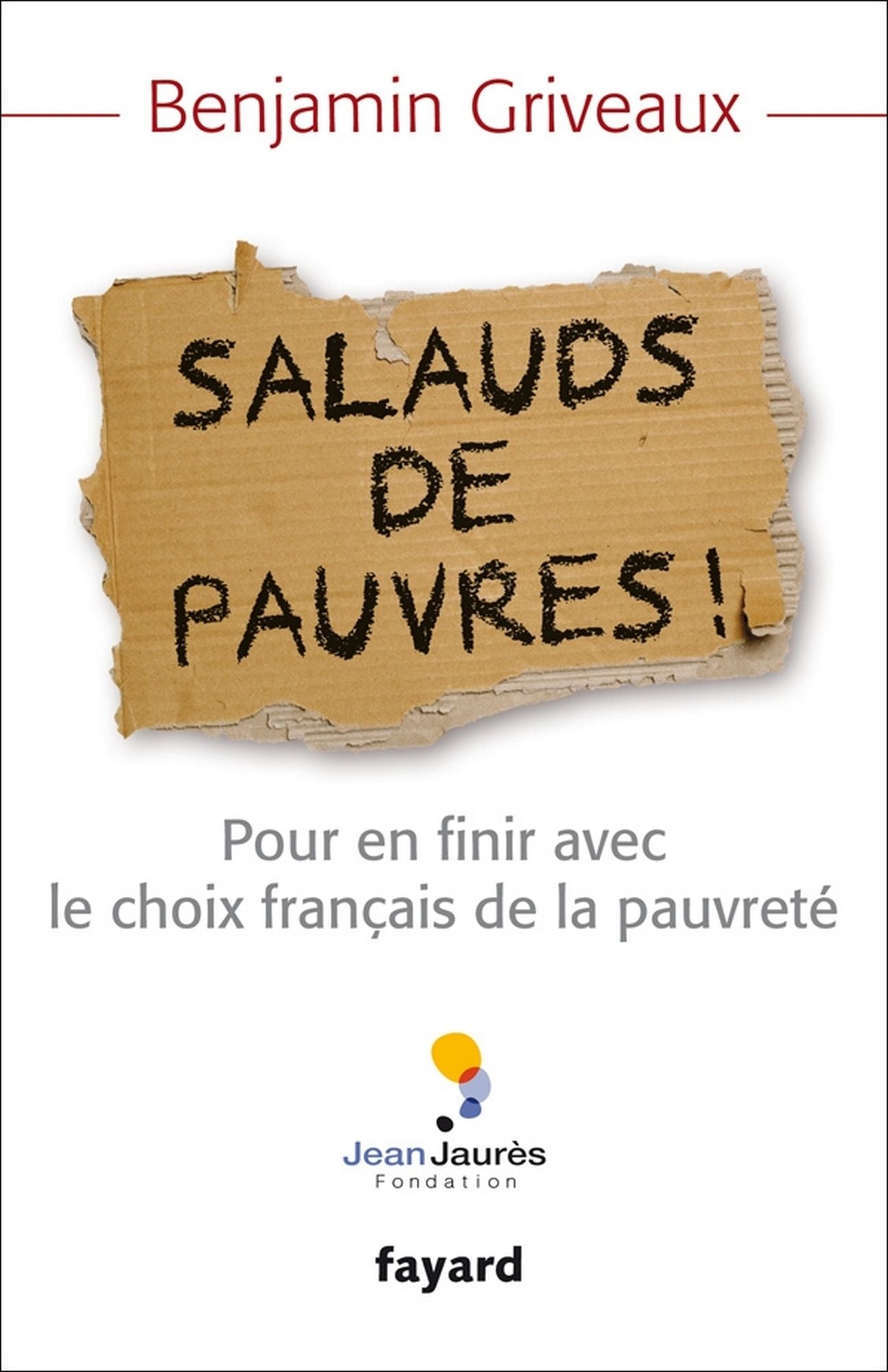 Salauds de pauvres !: Pour en finir avec le choix français de la pauvreté