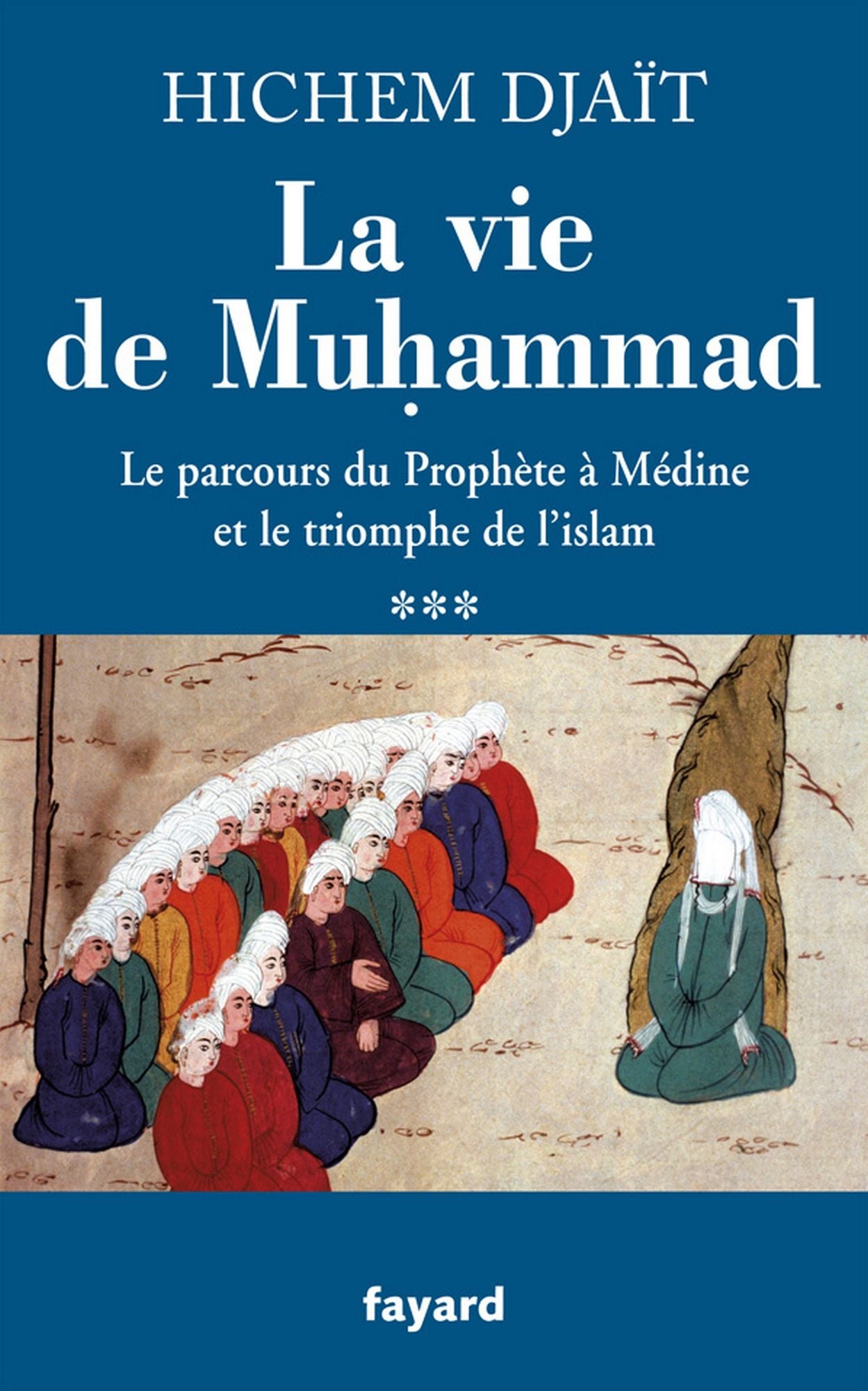 La vie de Muhammad T.3: Le parcours du Prophète à Médine et le triomphe de l'islam