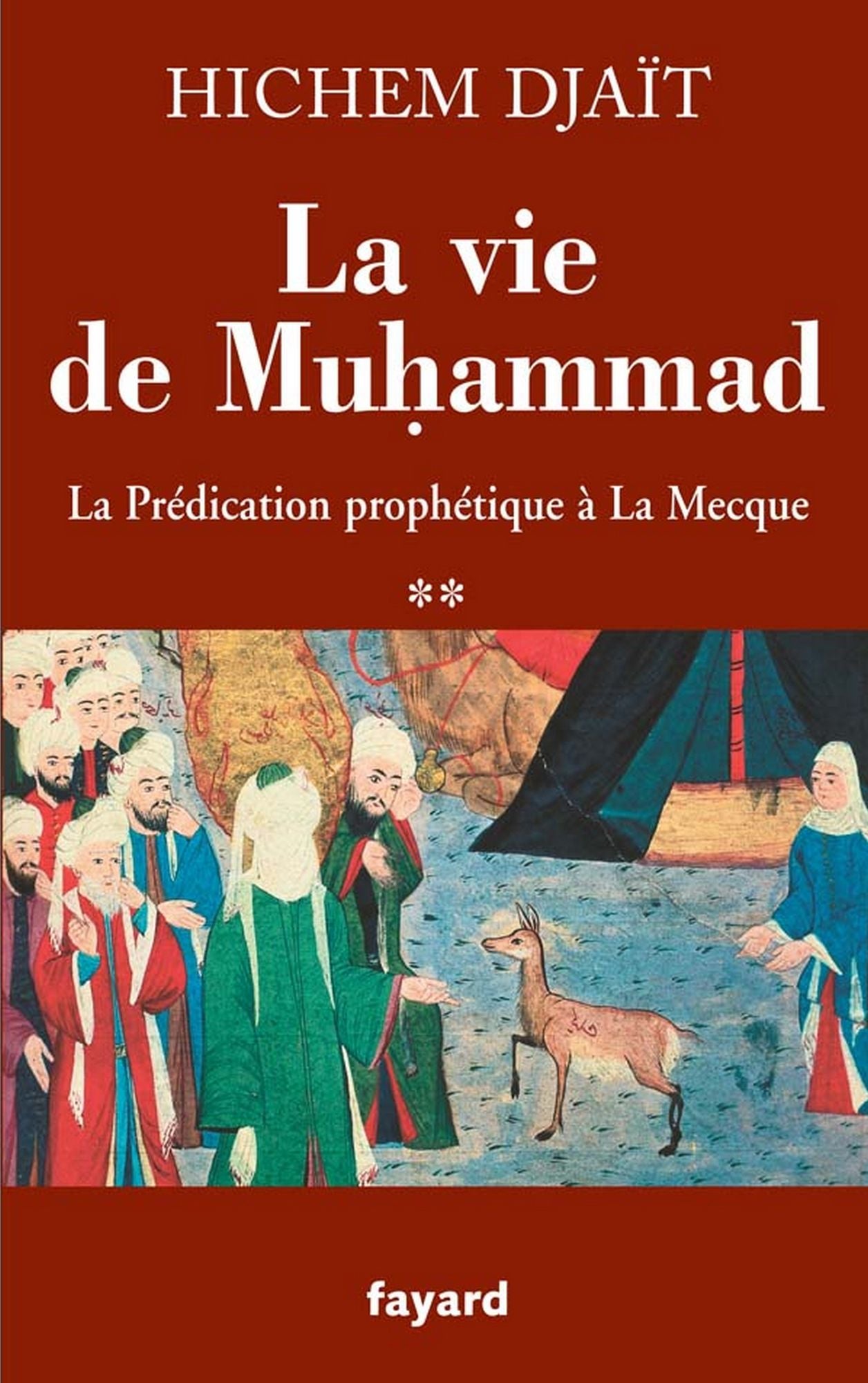 La vie de Muhammad T.2: La prédication prophétique à La Mecque
