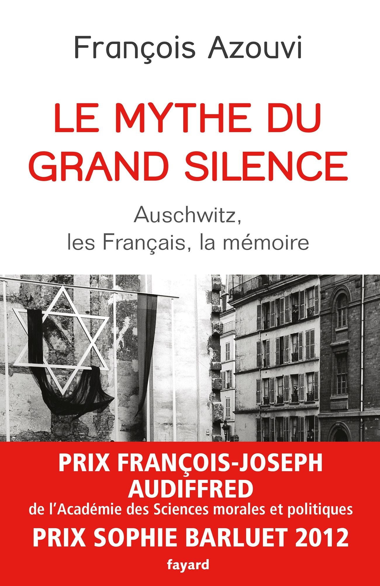 Le mythe du grand silence: Auschwitz, les Français, la mémoire