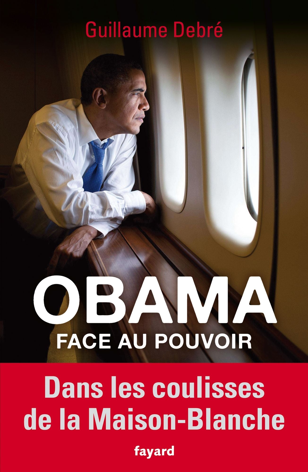 Obama face au pouvoir: Dans les coulisses de la Maison-Blanche