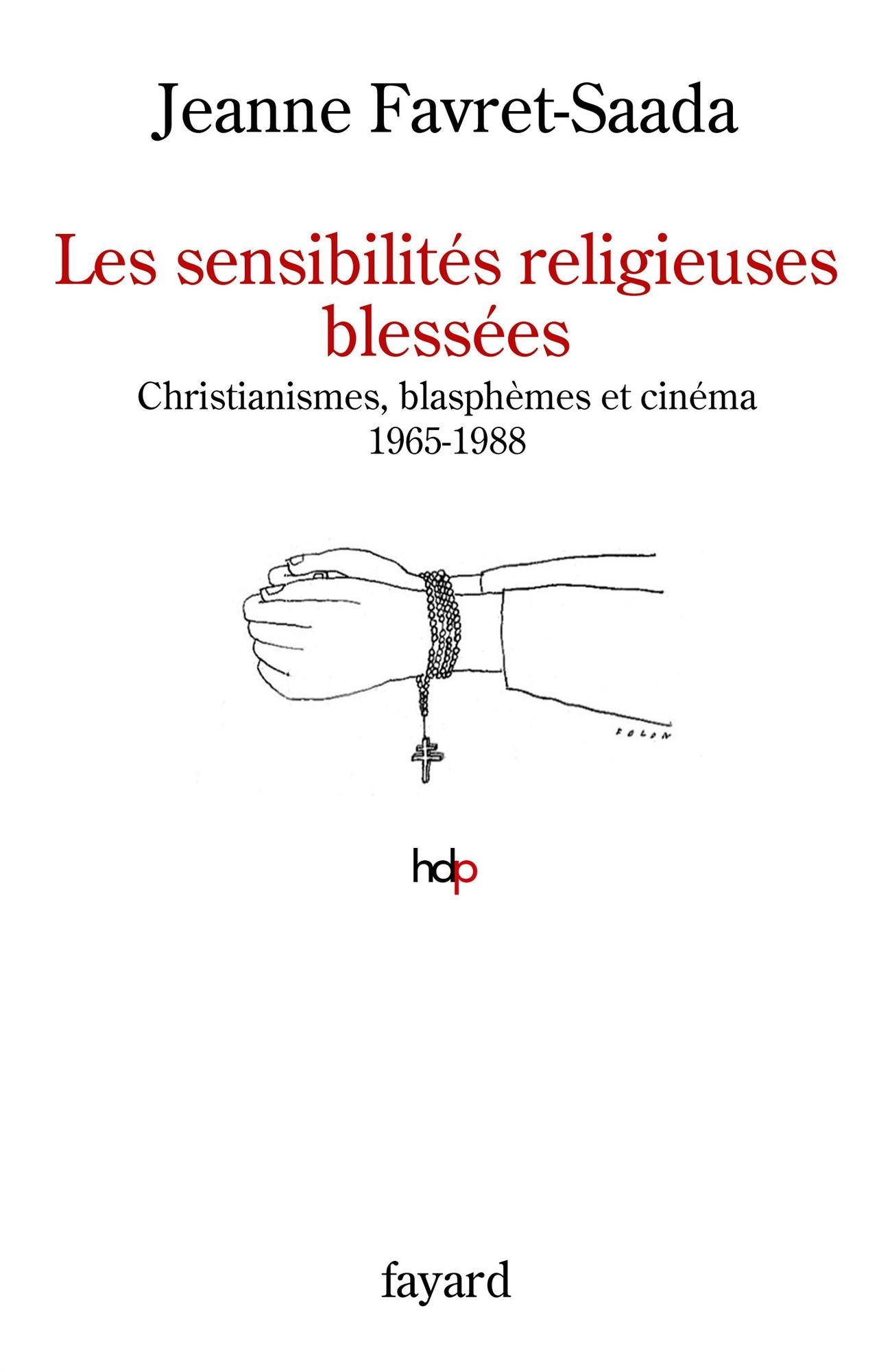 Les sensibilités religieuses blessées: Christianismes, blasphèmes et cinéma. 1965-1988