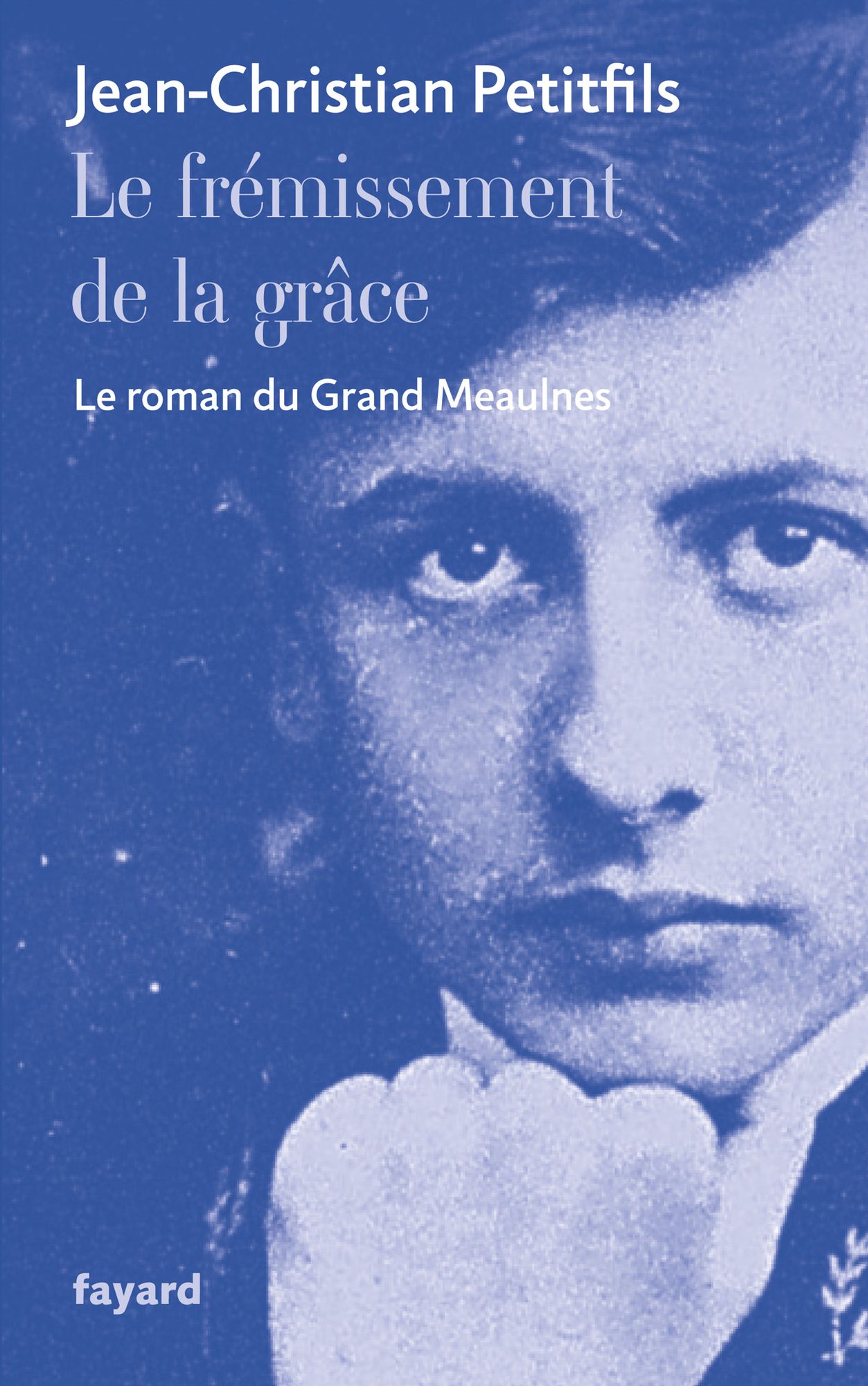 Le frémissement de la grâce: Le roman du Grand Meaulnes