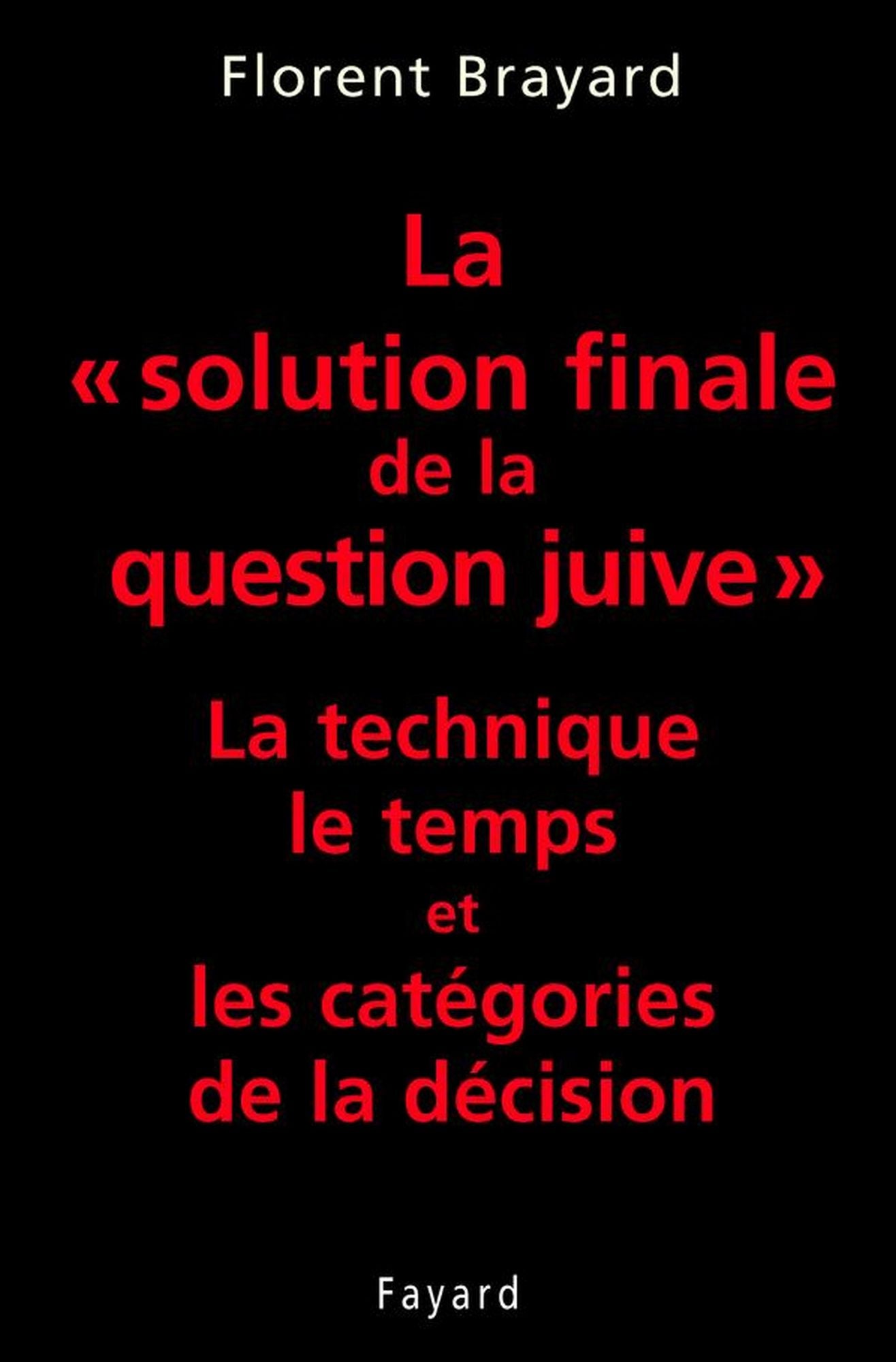 La "solution finale de la question juive": La technique, le temps et les catégories de la décision
