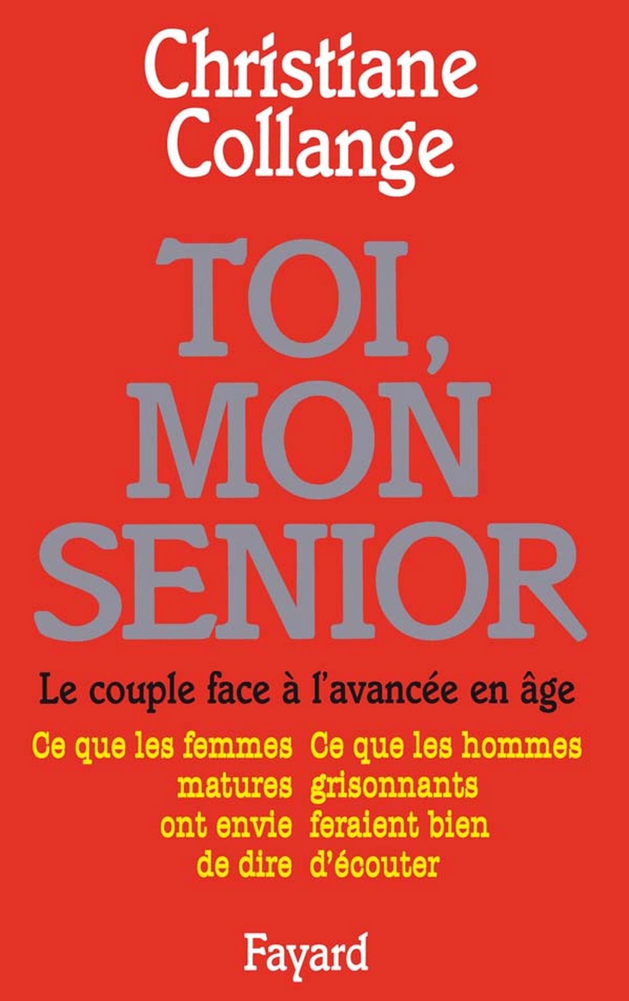 Toi, mon senior: Le couple face à l'avancée en âge. Ce que les femmes matures ont envie de dire. Ce que les hommes gr
