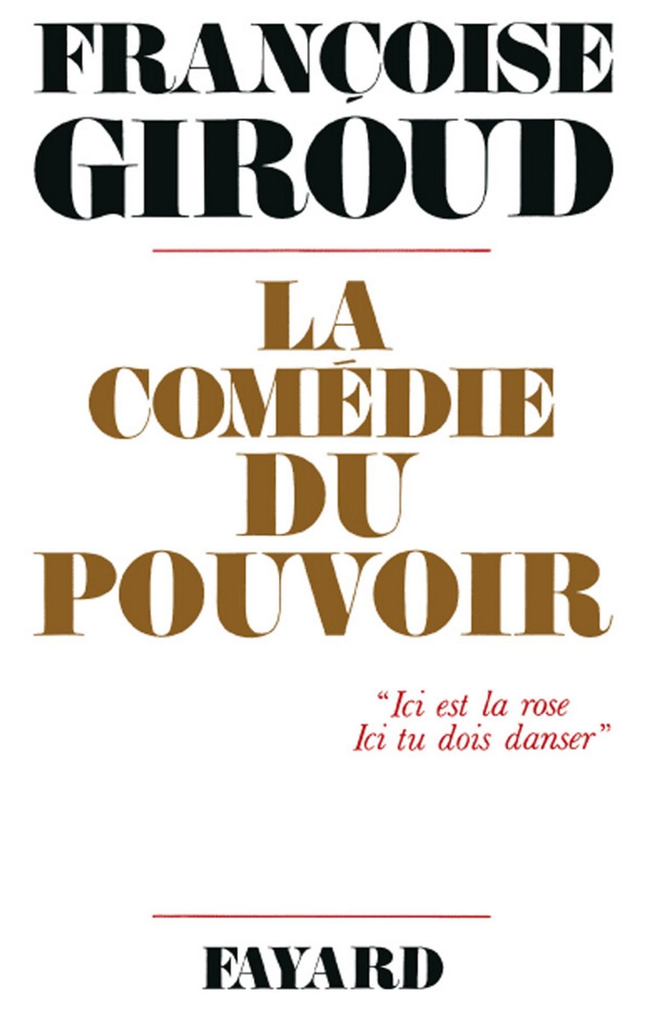 La Comédie du pouvoir: "Ici est la rose. Ici tu dois danser"