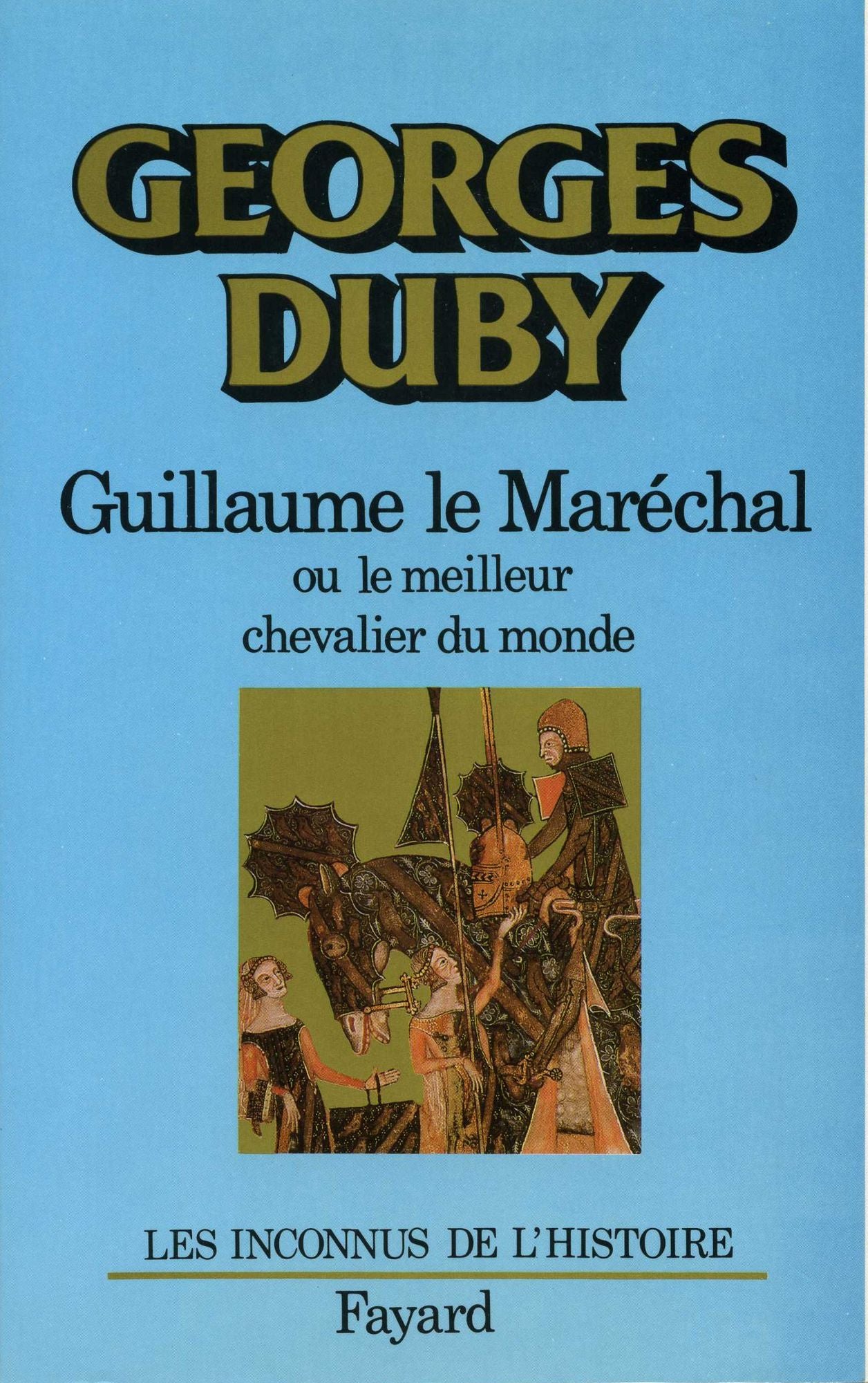 Guillaume le Maréchal: Ou le meilleur chevalier du monde