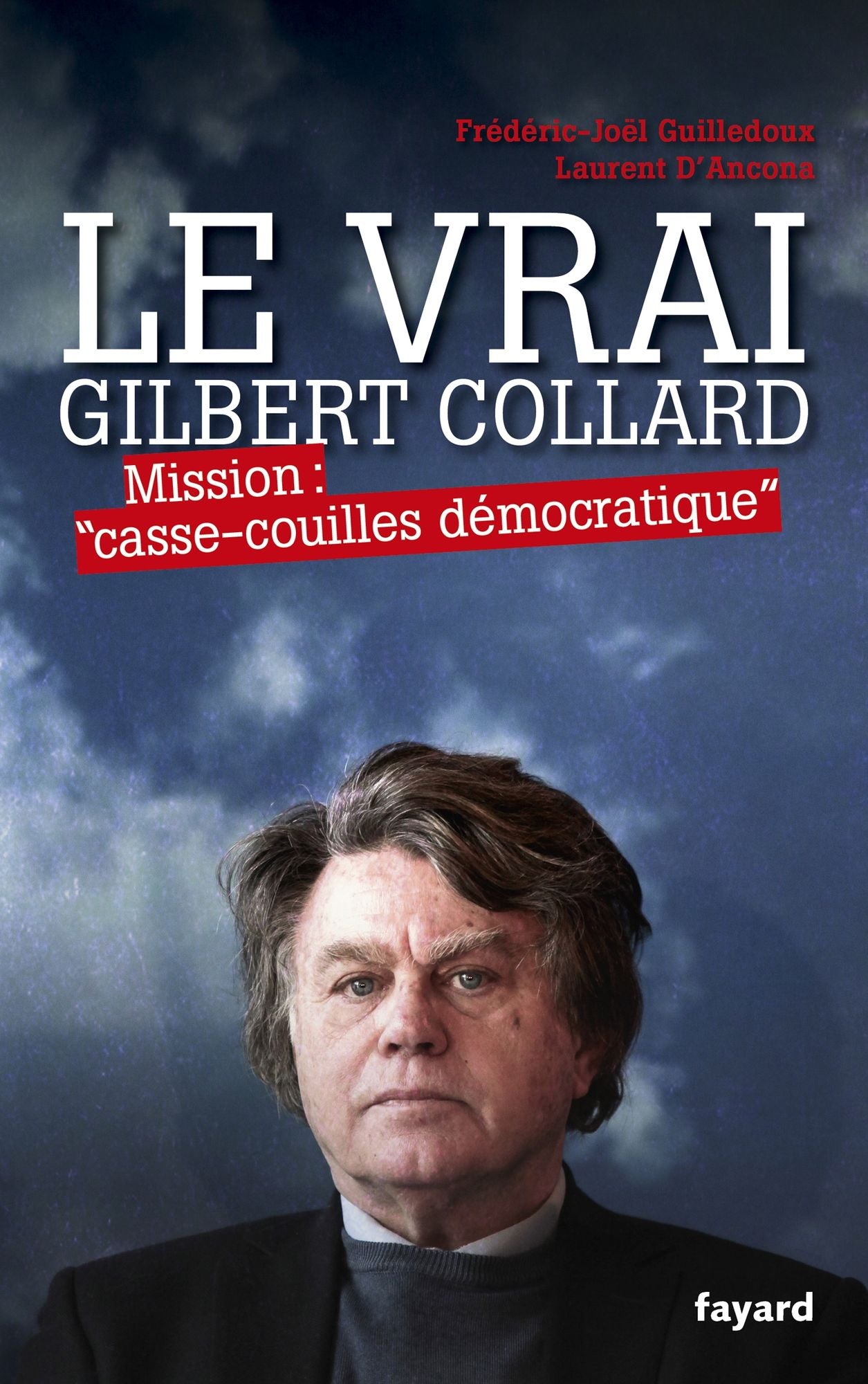 Le Vrai Gilbert Collard: Mission "casse-couilles démocratique"