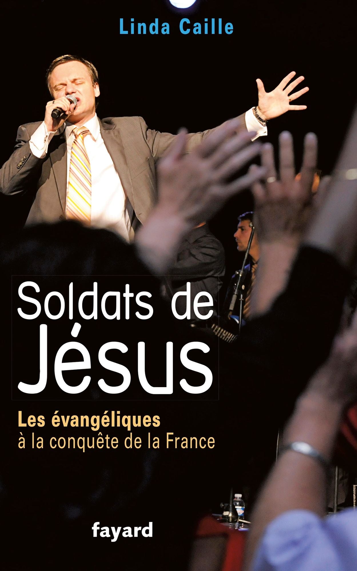 Soldats de Jésus: Les évangéliques à la conquête de la France