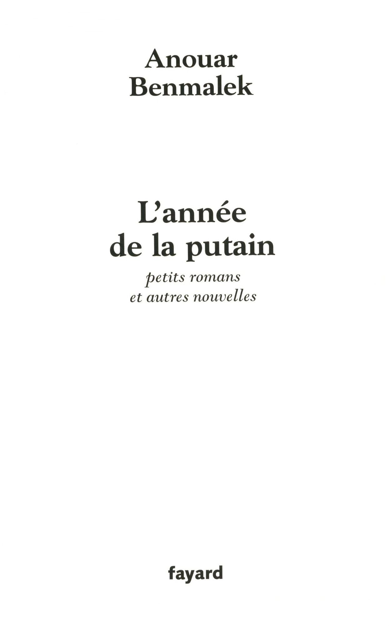 L'année de la putain: petits romans et autres nouvelles