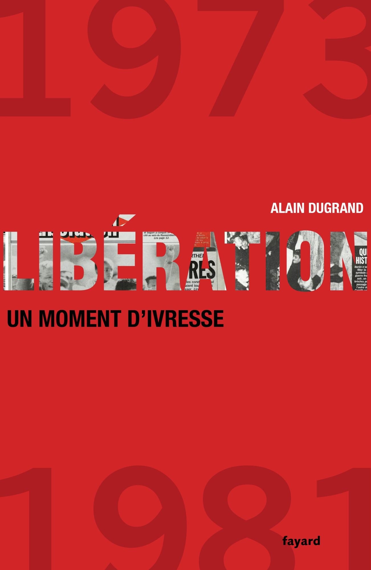 Libération 1973-1981 un moment d'ivresse