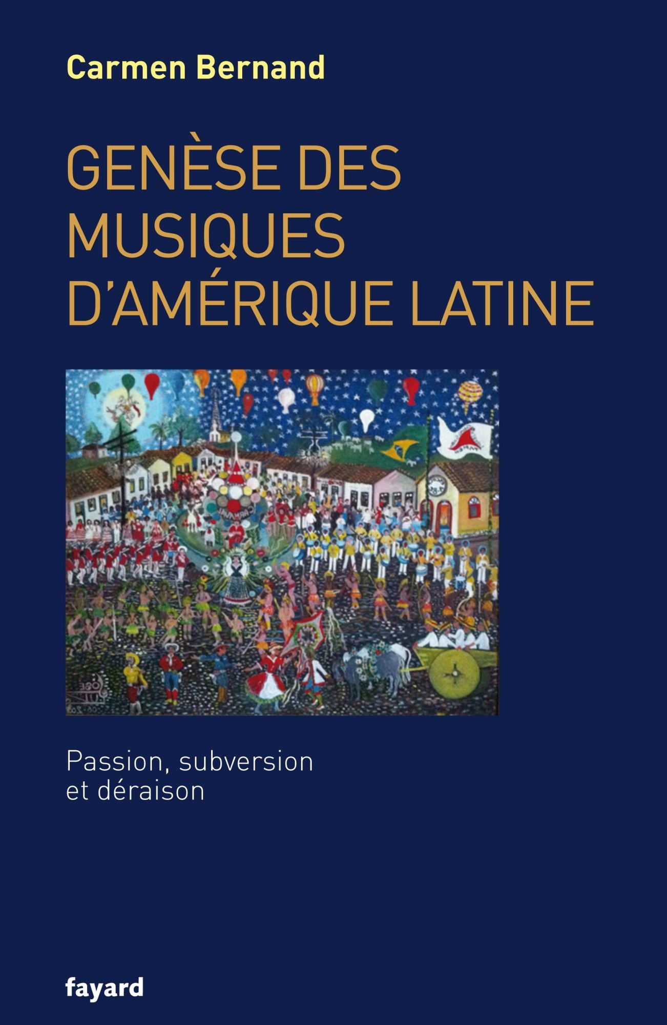 Genèse des musiques d'Amérique latine: Passion, subversion et déraison