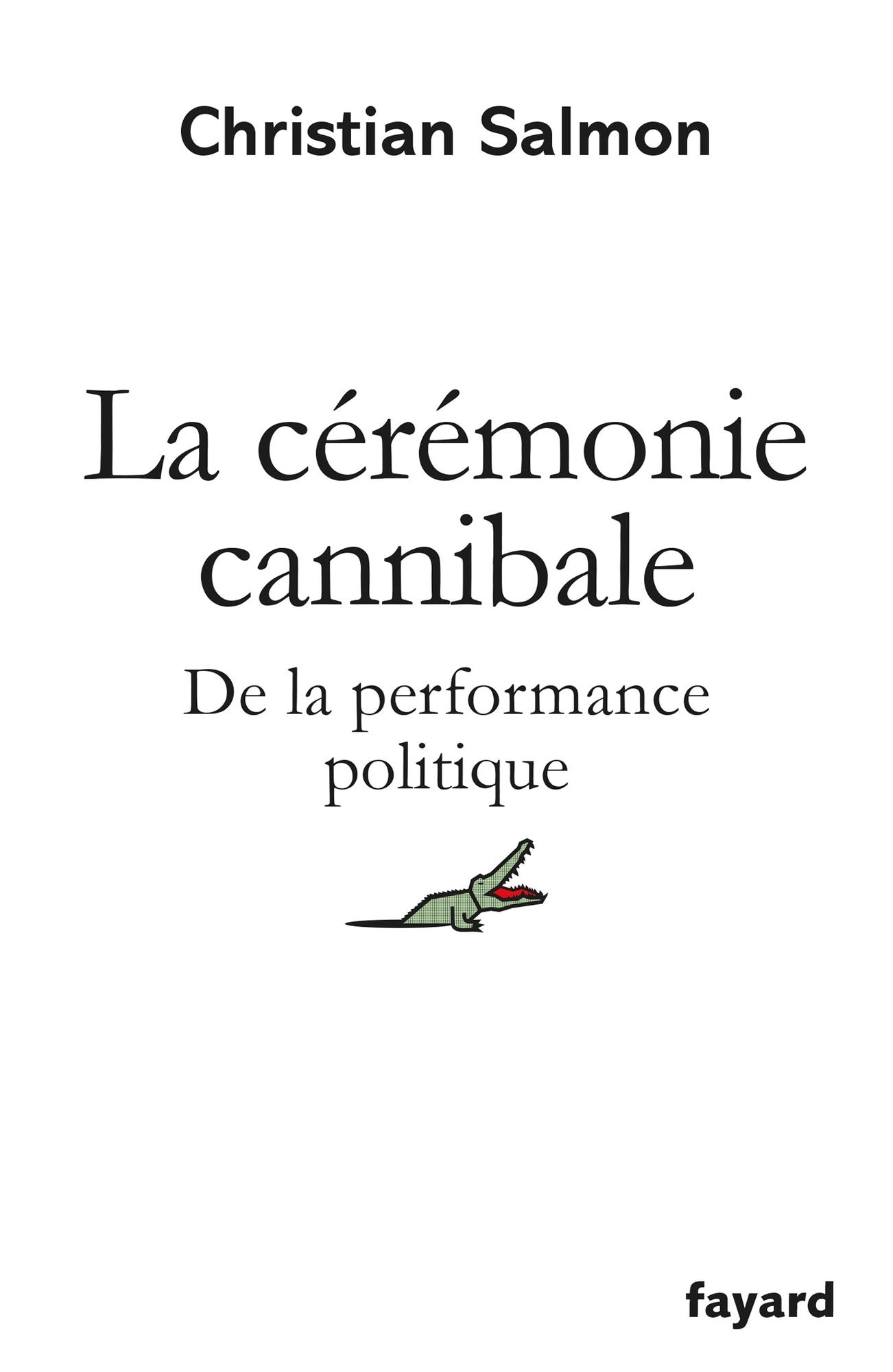 La Cérémonie cannibale: De la performance politique