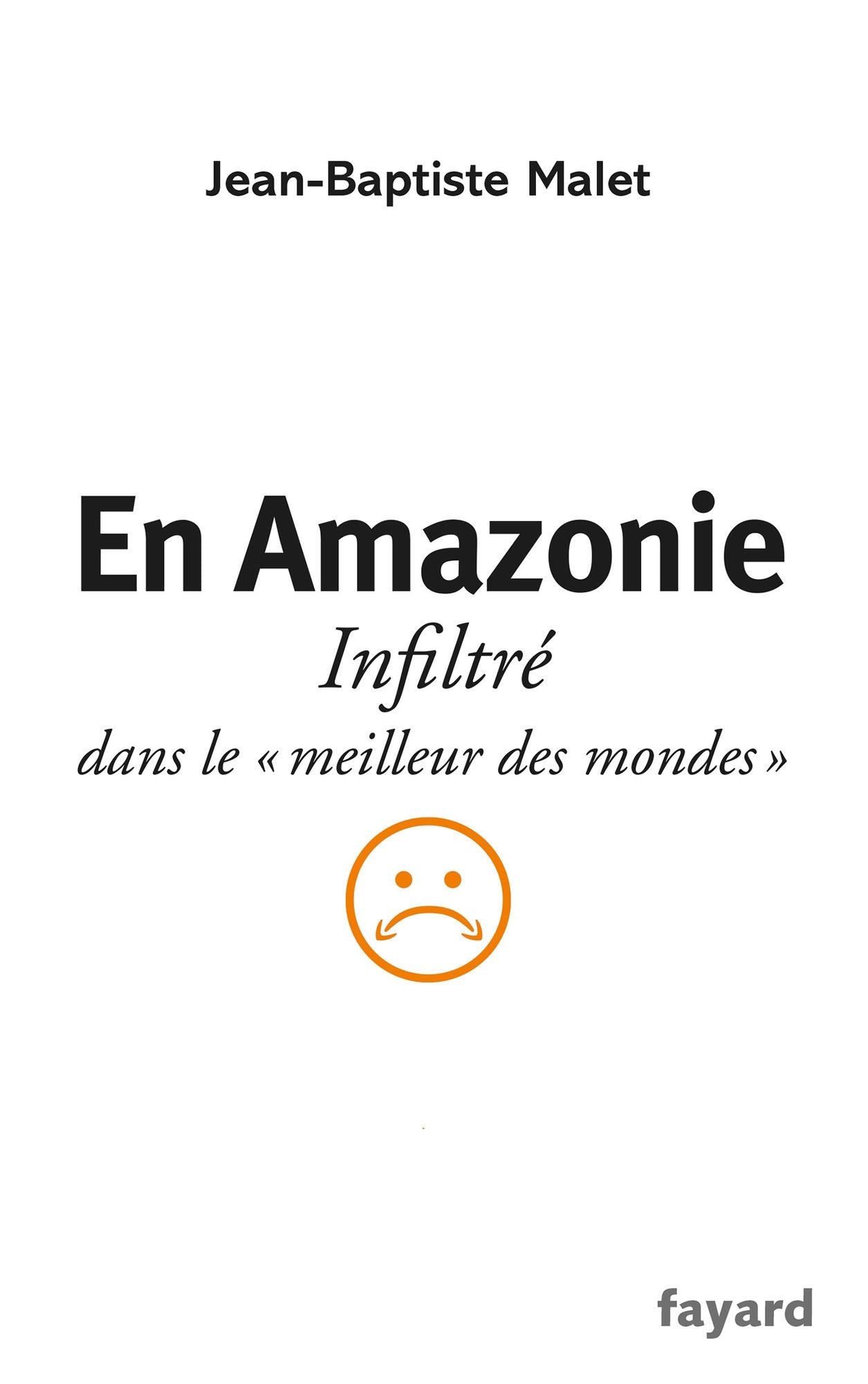 En Amazonie: infiltré dans le "meilleur des mondes"