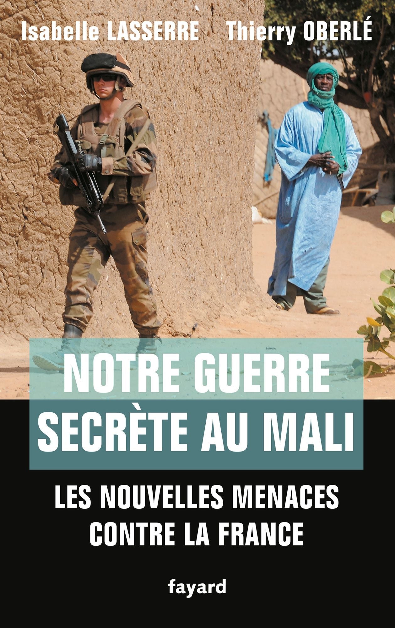 Notre guerre secrète au Mali: Les nouvelles menaces contre la France