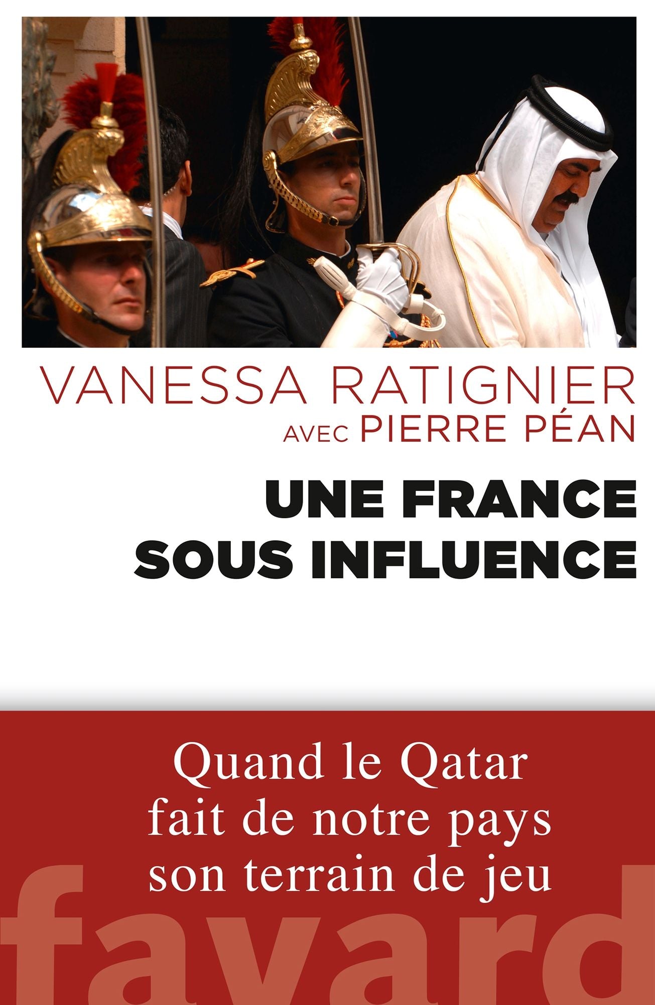 Une France sous influence: Quand le Qatar fait de notre pays son terrain de jeu