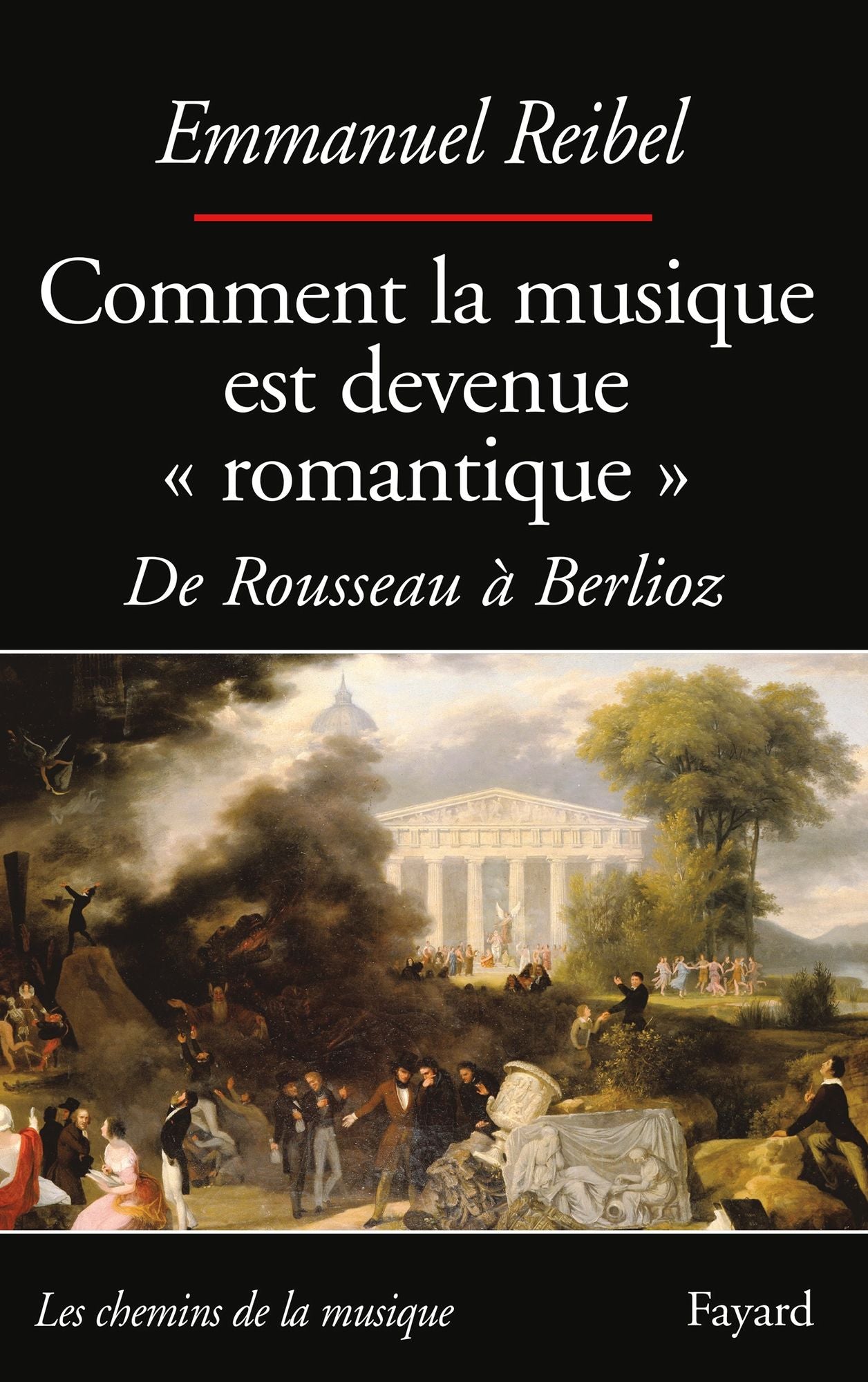 Comment la musique est devenue: De Rousseau à Berlioz