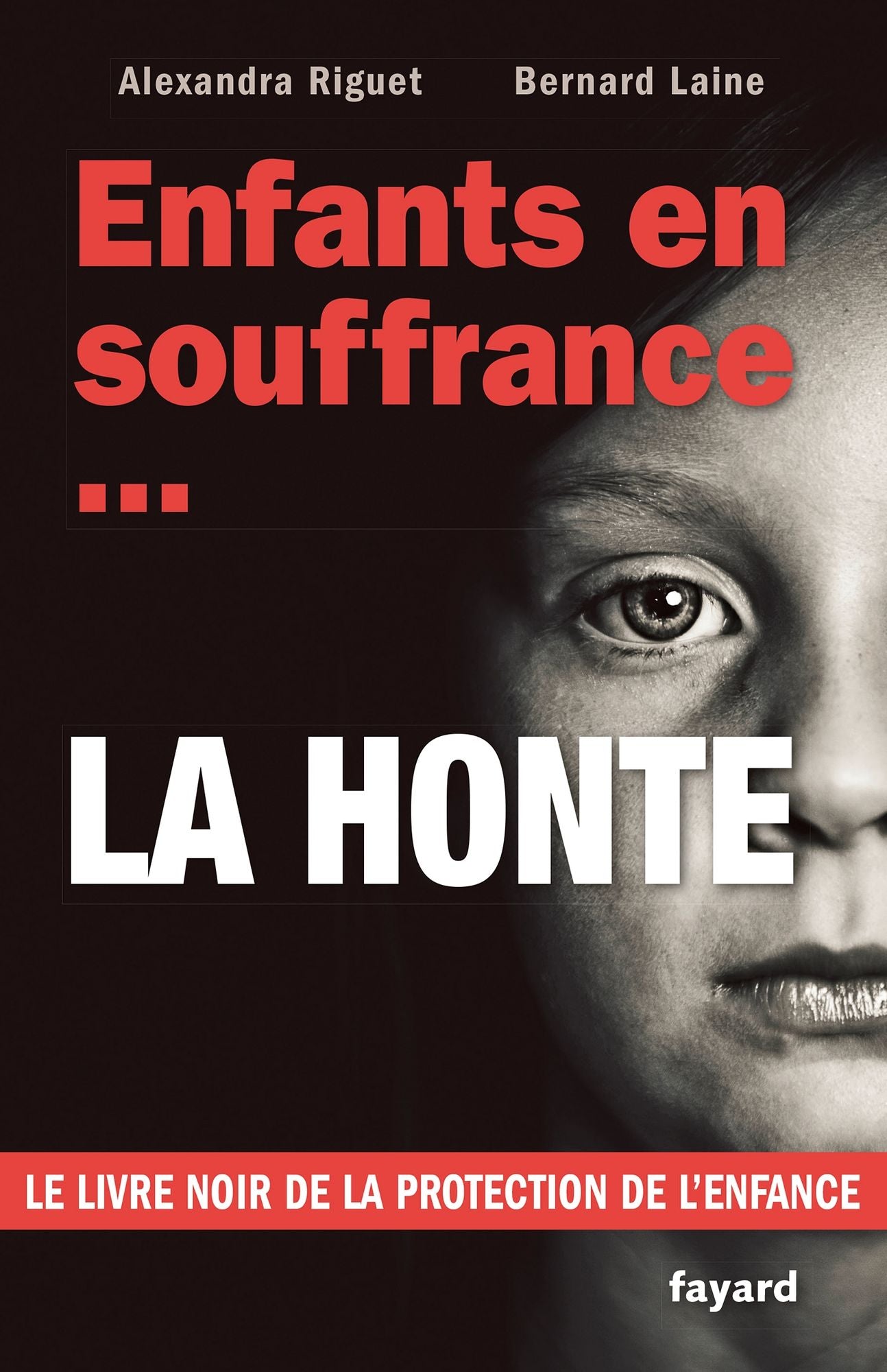 Enfants en souffrance...la honte: Le livre noir de la protection de l'enfance