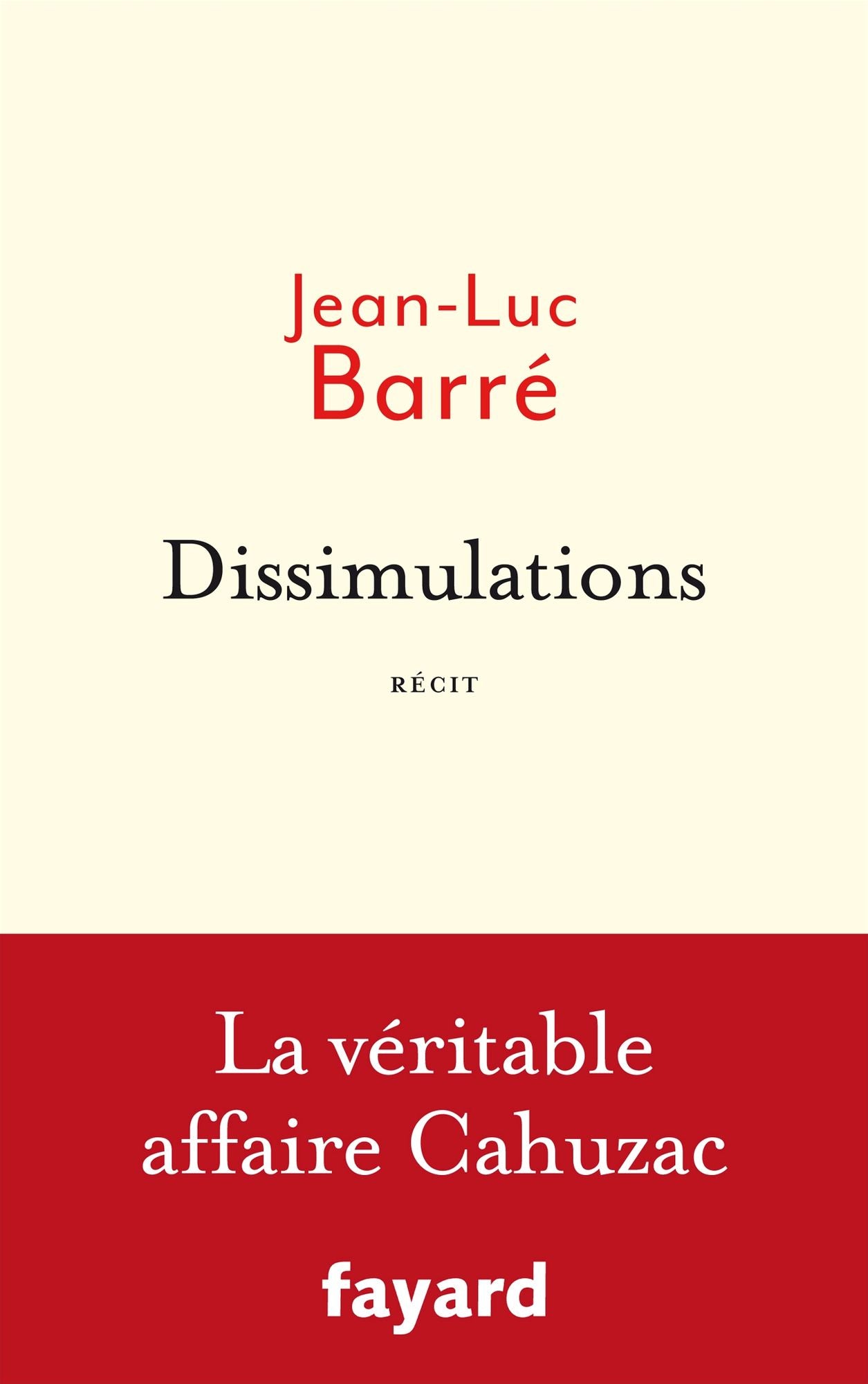 Dissimulations: La véritable affaire Cahuzac